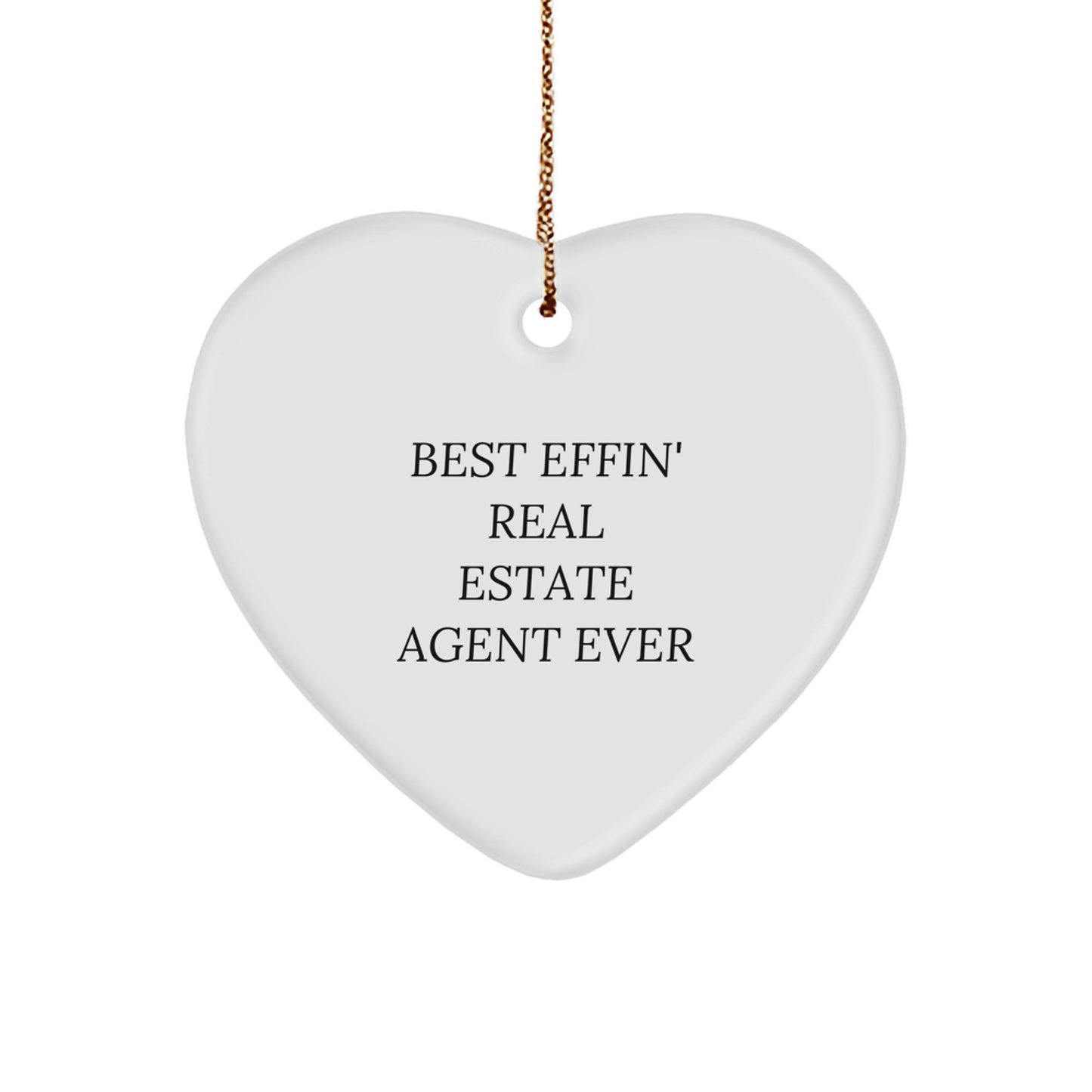 Funny Real Estate Agent Heart Ornament Gifts from Friends, Coworkers, Family Members - Best Effin' Ever - Image 1