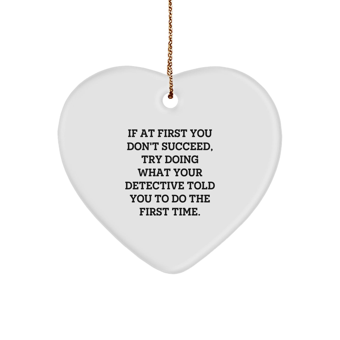 Funny Detective Gifts from Men for Christmas Heart Ornament, Inspirational Quote Heart Shaped MDF Decor - Image 1