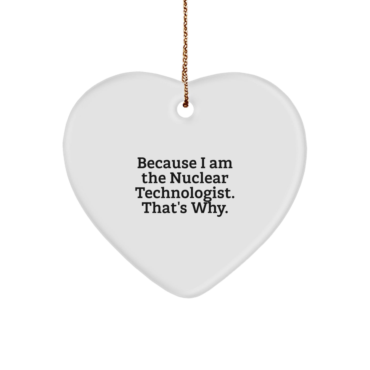 Funny Nuclear Technologist Heart Ornament Gifts from Friends to Family, Christmas Unique Gifts for Nuclear Technologist, Heart Shaped - Image 1