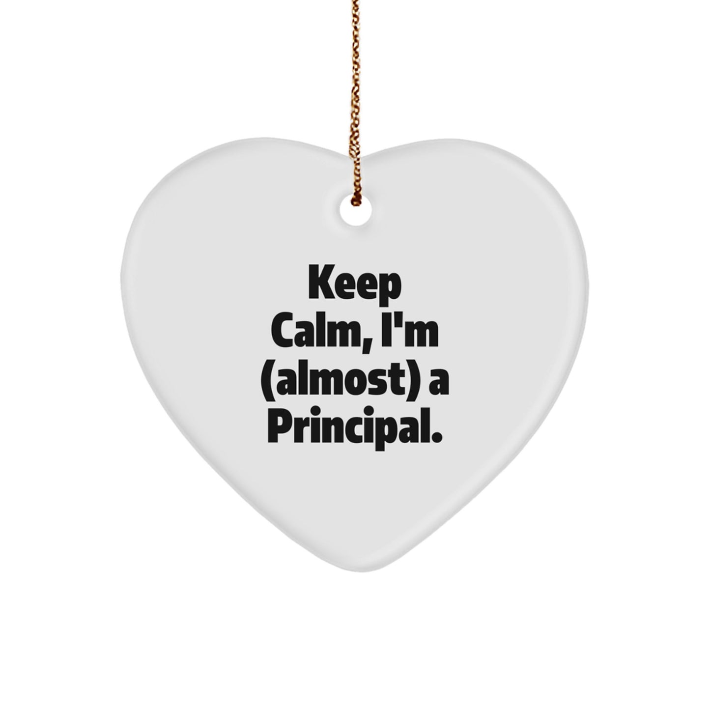 Funny Principal Heart Ornament for Christmas Unique Gifts from Friends, Gifts for Principal, Keep Calm I'm Almost a Principal - Image 1