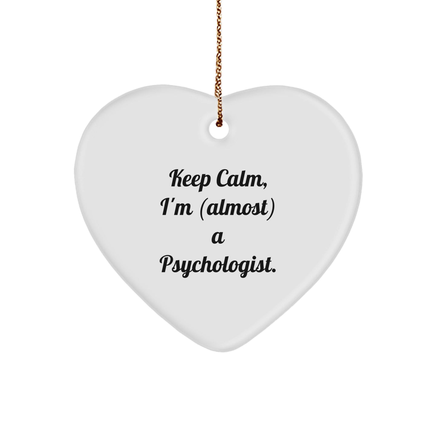 Funny Gifts for Psychologists from Friends, Heart Ornament, Keep Calm I'm (almost) A Psychologist. - Image 1