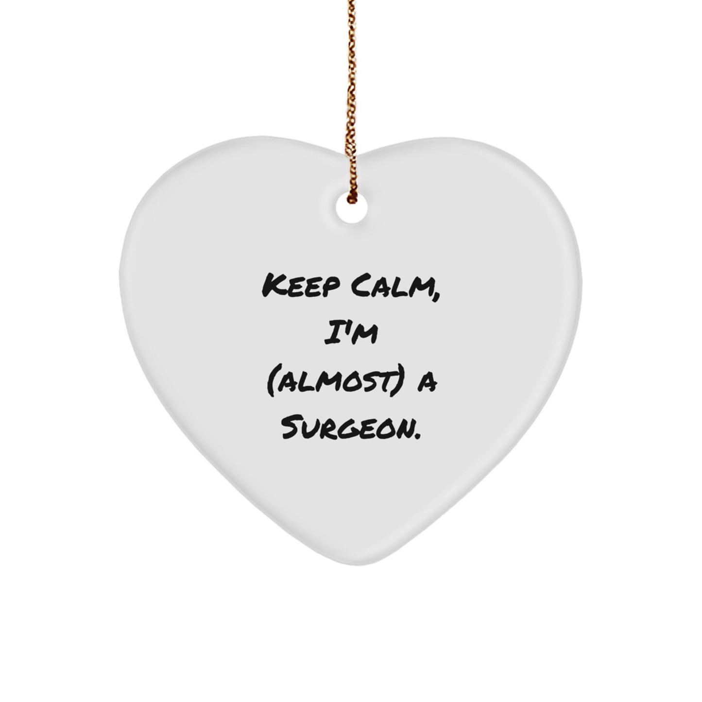 Funny Surgeon Gifts: Keep Calm, I'm (almost) A Surgeon. Heart Ornament for Men, Women, Coworkers, Friends, Family, Christmas Unique Gifts - Image 1