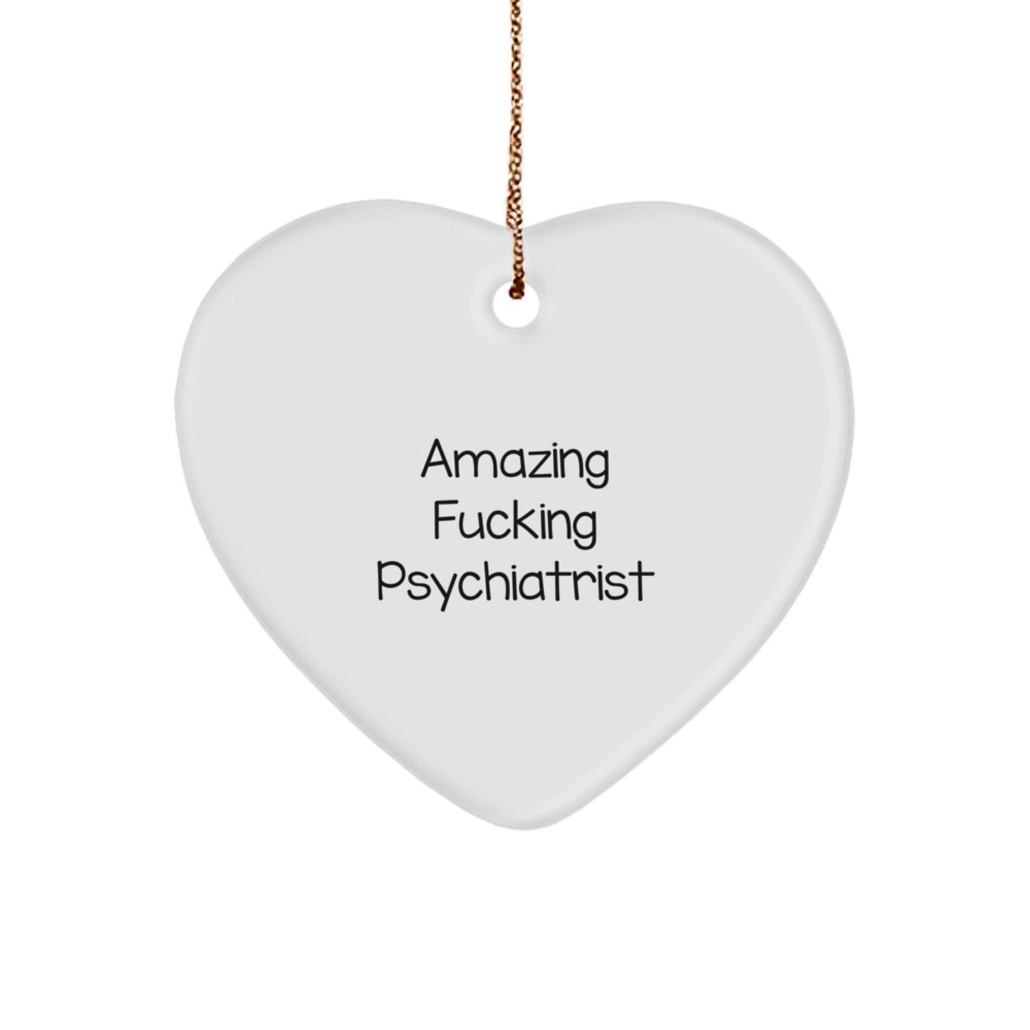 Funny Psychiatrist Gifts from Friends for Christmas Unique Ornament, 'Amazing F--king Psychiatrist' Heart Shaped MDF with Gold Cord - Image 1