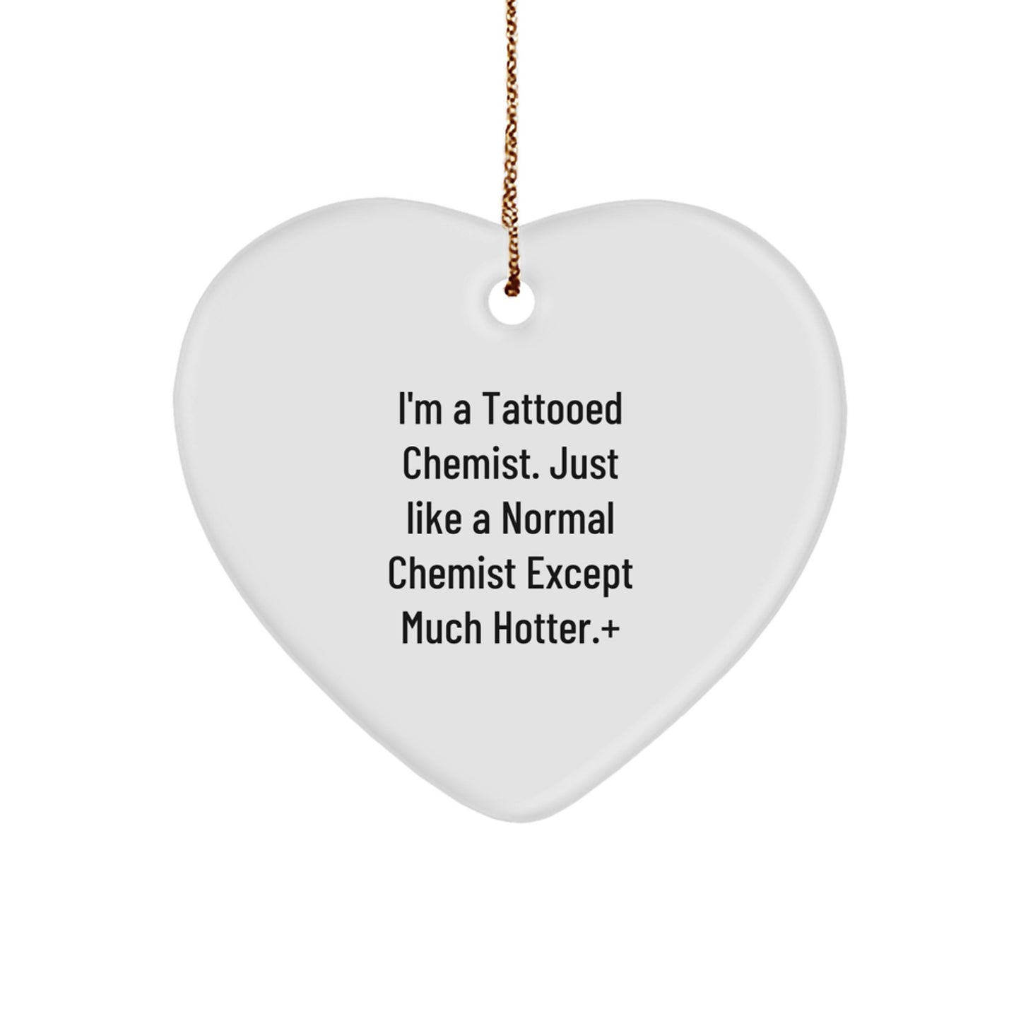 Funny Chemist Gifts from Men, Women, Friends to Chemist Men, Women, Family - I'm A Tattooed Chemist Heart Ornament for Christmas Unique Gifts - Image 1