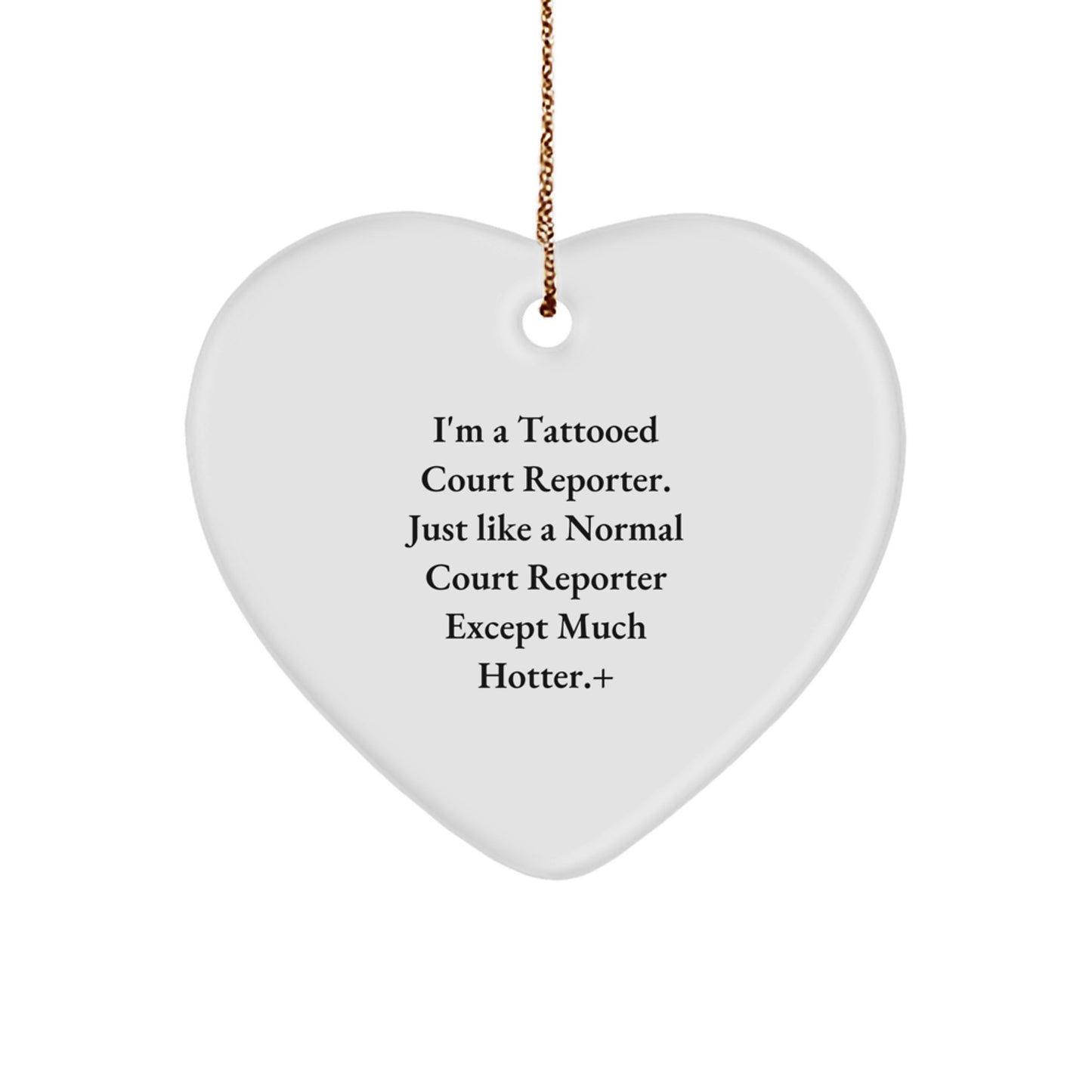 Funny Court Reporter Gifts from Friends for Court Reporter, Heart Ornament with I'm A Tattooed Court Reporter Quote, Christmas Unique Gifts - Image 1
