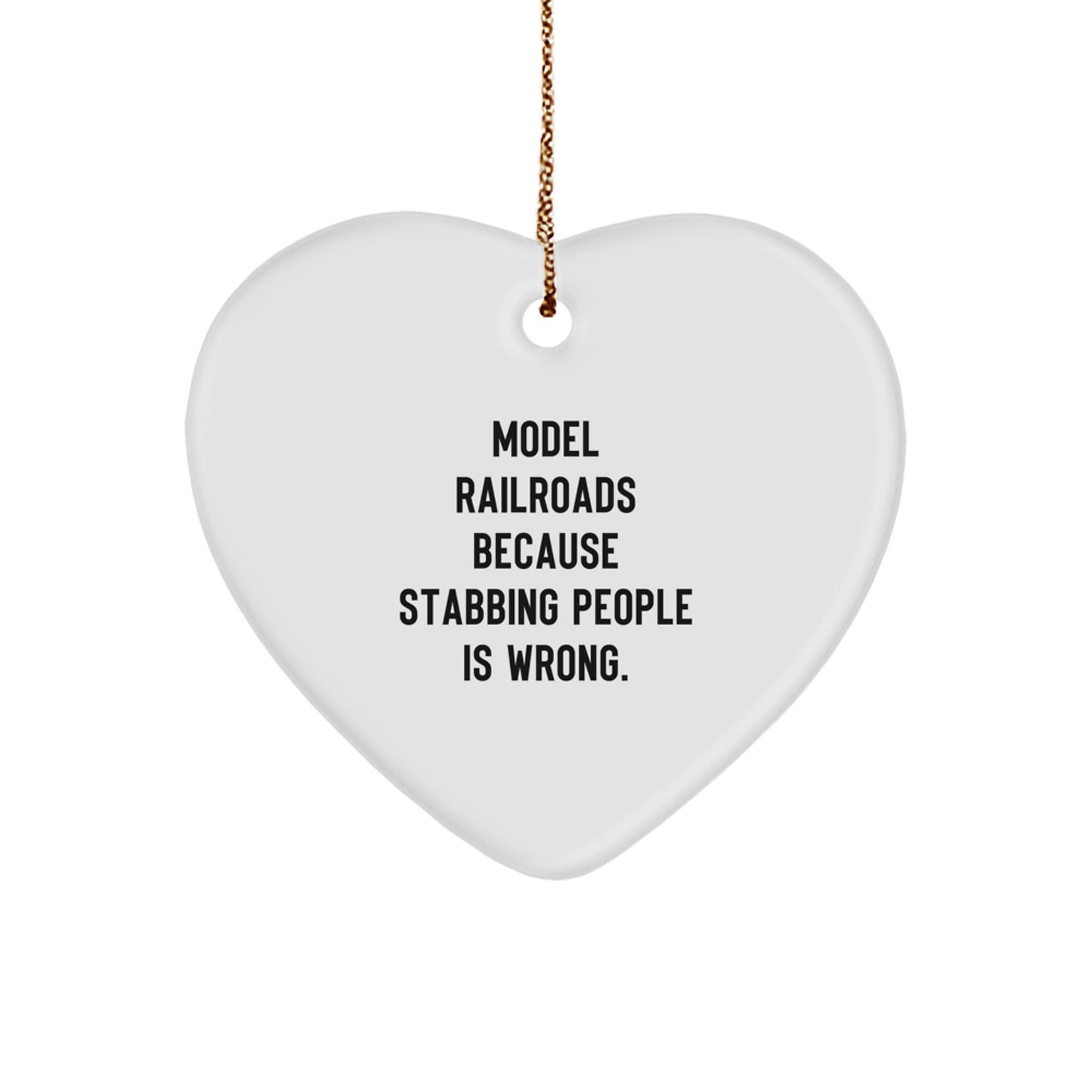 Funny Model Railroads Gifts from Men - Heart Ornament for Christmas Unique Gifts - Model Railroads Because Stabbing People Is Wrong. for Women, Friends, or Family - Image 1