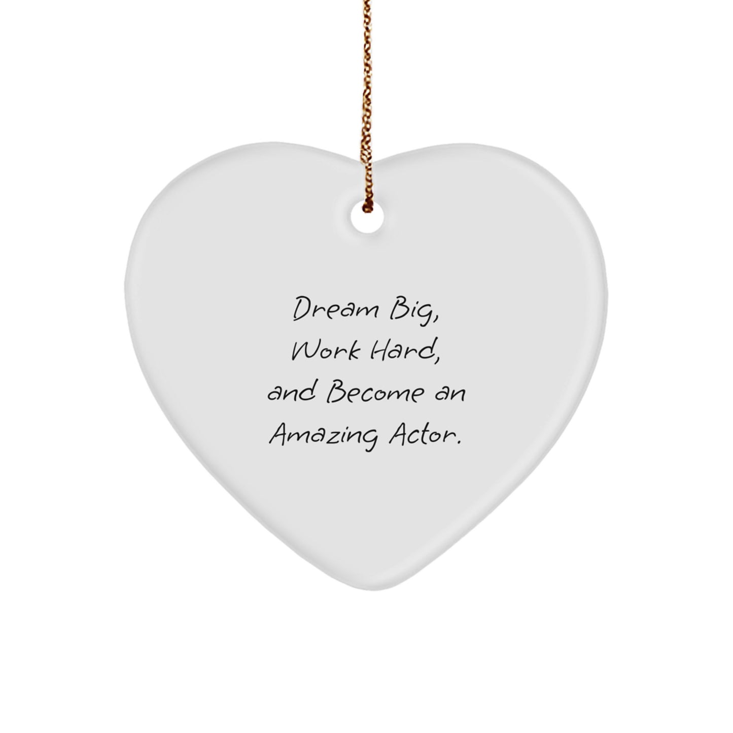 Christmas Actor Gifts from Friends, Funny Heart Ornament, Dream Big Quote, Inspirational Actor Motivation - Image 1