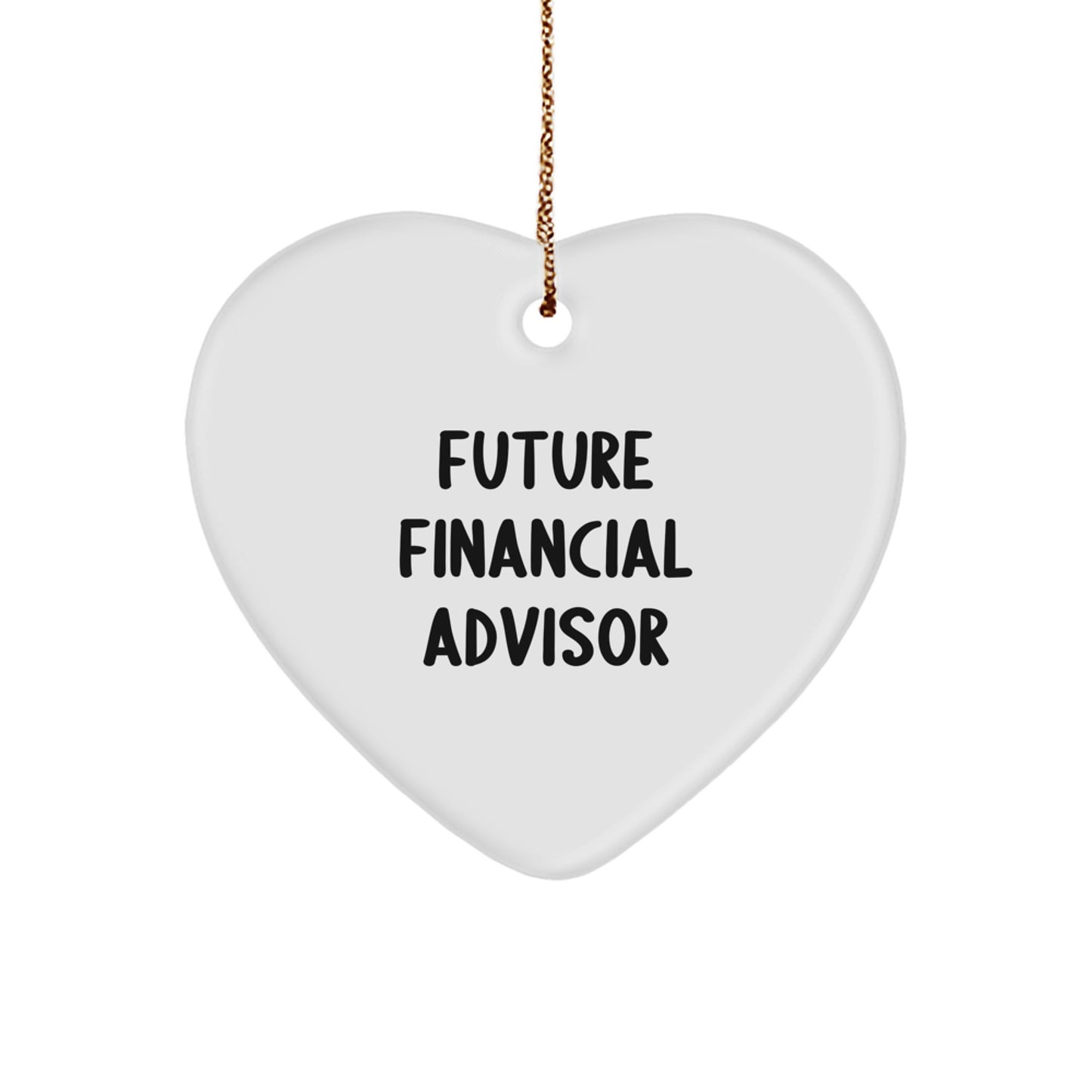 Funny Heart Ornaments for Financial Advisors - Gifts from Friends, Coworkers, or Family to Financial Advisors - Future Financial Advisor Heart Shaped Ornament, Christmas Unique Gifts - Image 1