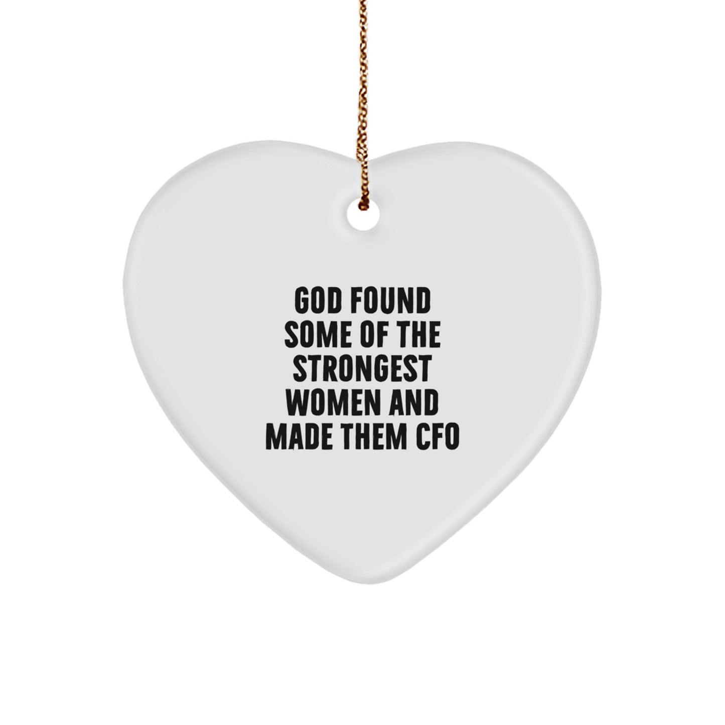 Gifts from the Heart for CFO Friends and Family - Inspirational CFO Heart Ornament with Funny Quote 'God Found Some Of The Strongest Women And Made Them CFO' - Christmas Unique Gifts - Image 1