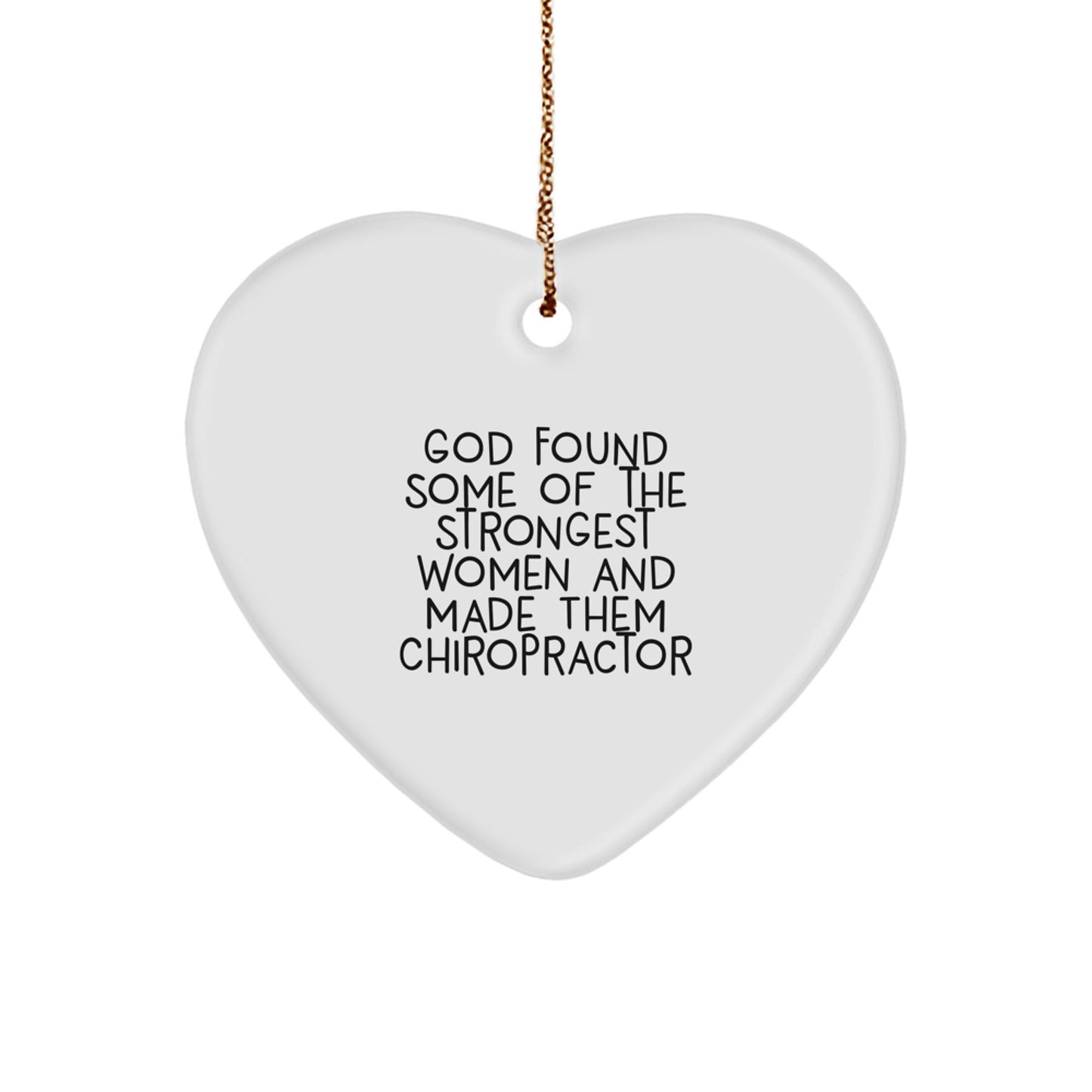 Chiropractor Gifts from Friends, Funny Heart Ornament, Christmas Unique Gifts for Women, Quotes about God Found Some Of The Strongest Women And Made Them Chiropractor - Image 1