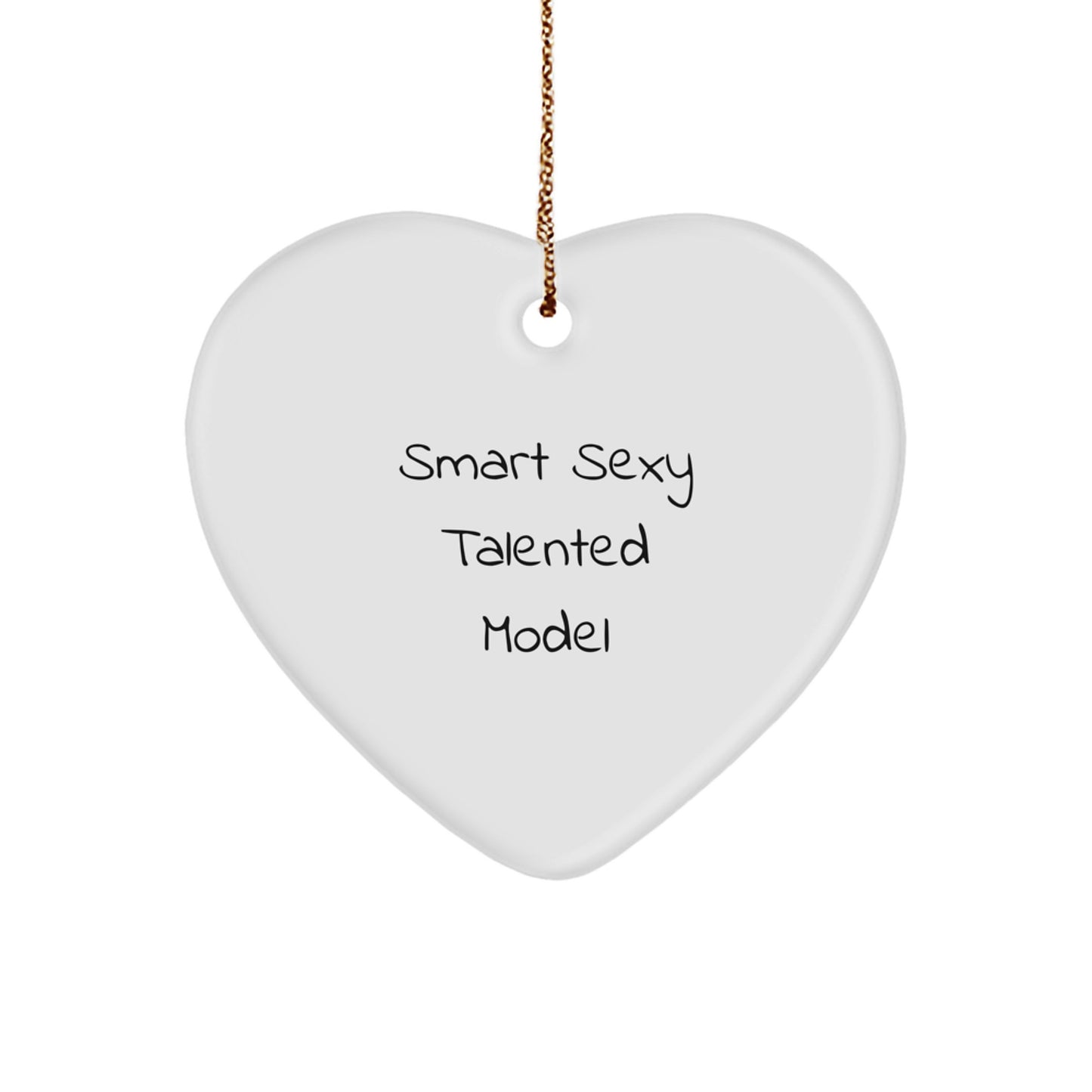 Funny Quotes by Smart Sexy Talented Model, Heart Ornament Gifts from Men to Women, Christmas Unique Model Decorations - Image 1
