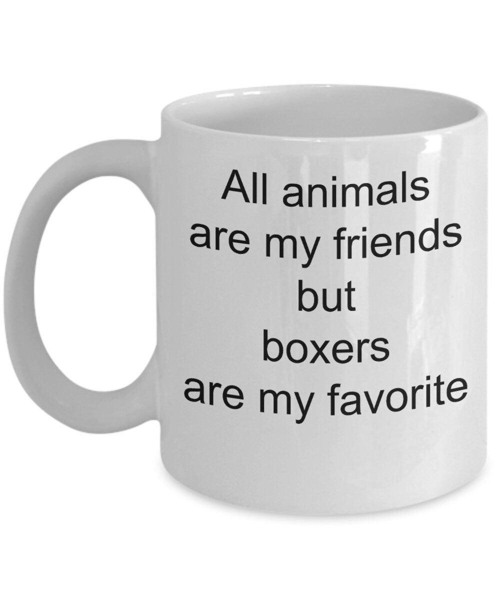 Boxer dog lover gift - all animals are my friends but boxers are my favorite - Mallard Moon Gift Shop