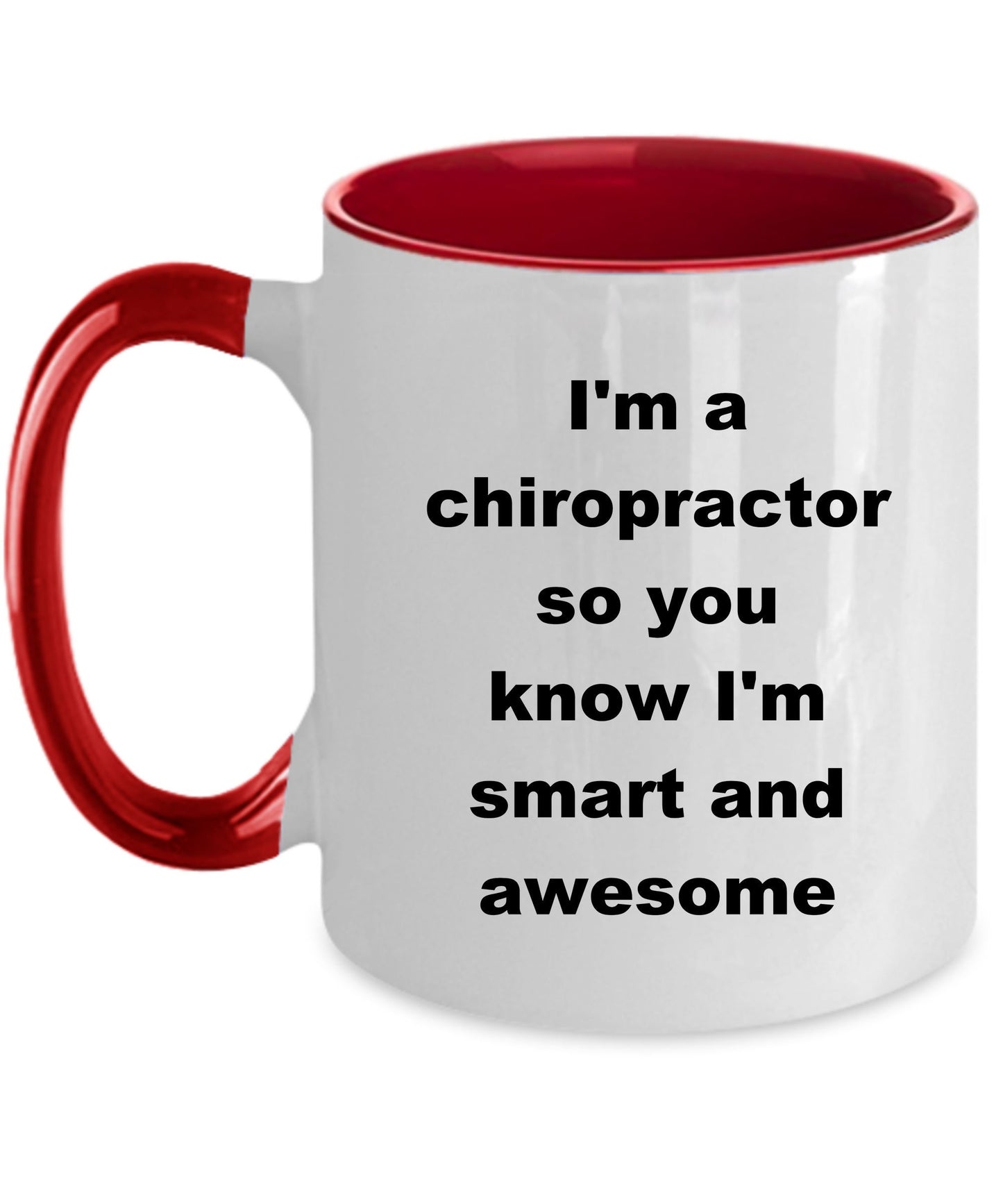 Chiropractor custom ceramic coffee mug - I'm a chiropractor so you know I'm smart and awesome - Mallard Moon Gift Shop