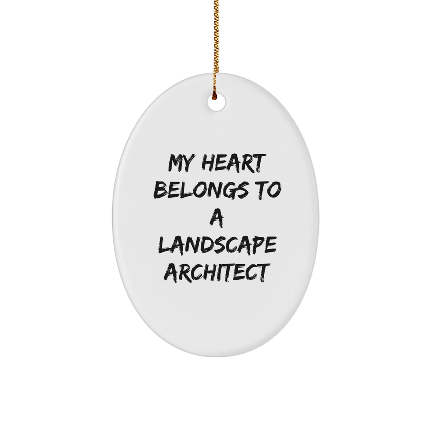 Funny Landscape Architect Gifts for Him - Oval Ornament - My Heart Belongs To A Landscape Architect - Image 1