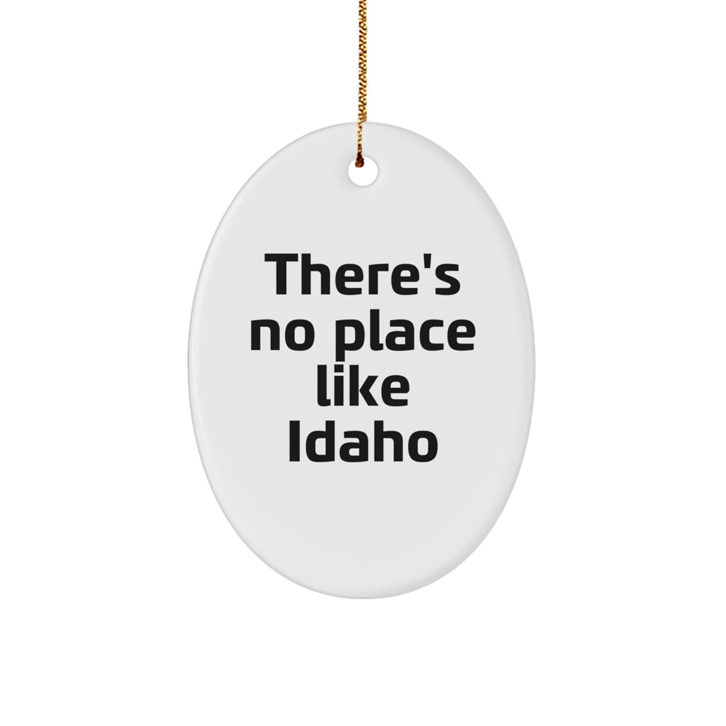 Funny Idaho Gifts from Family and Friends - Oval Ornament with There's No Place Like Idaho Quote, Christmas Unique Presents for Women Men - Image 1