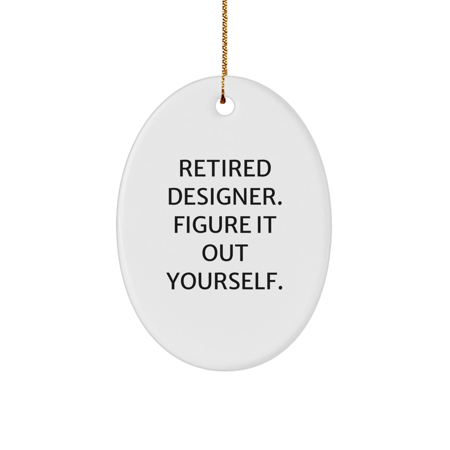 Designer Oval Ornament - Gifts for Men Women Friends Coworkers from Retired Designer, Figuring It Out Yourself, Oval Ornament for Christmas Unique Gifts, White Oval Shaped Decorative Accent - Image 1