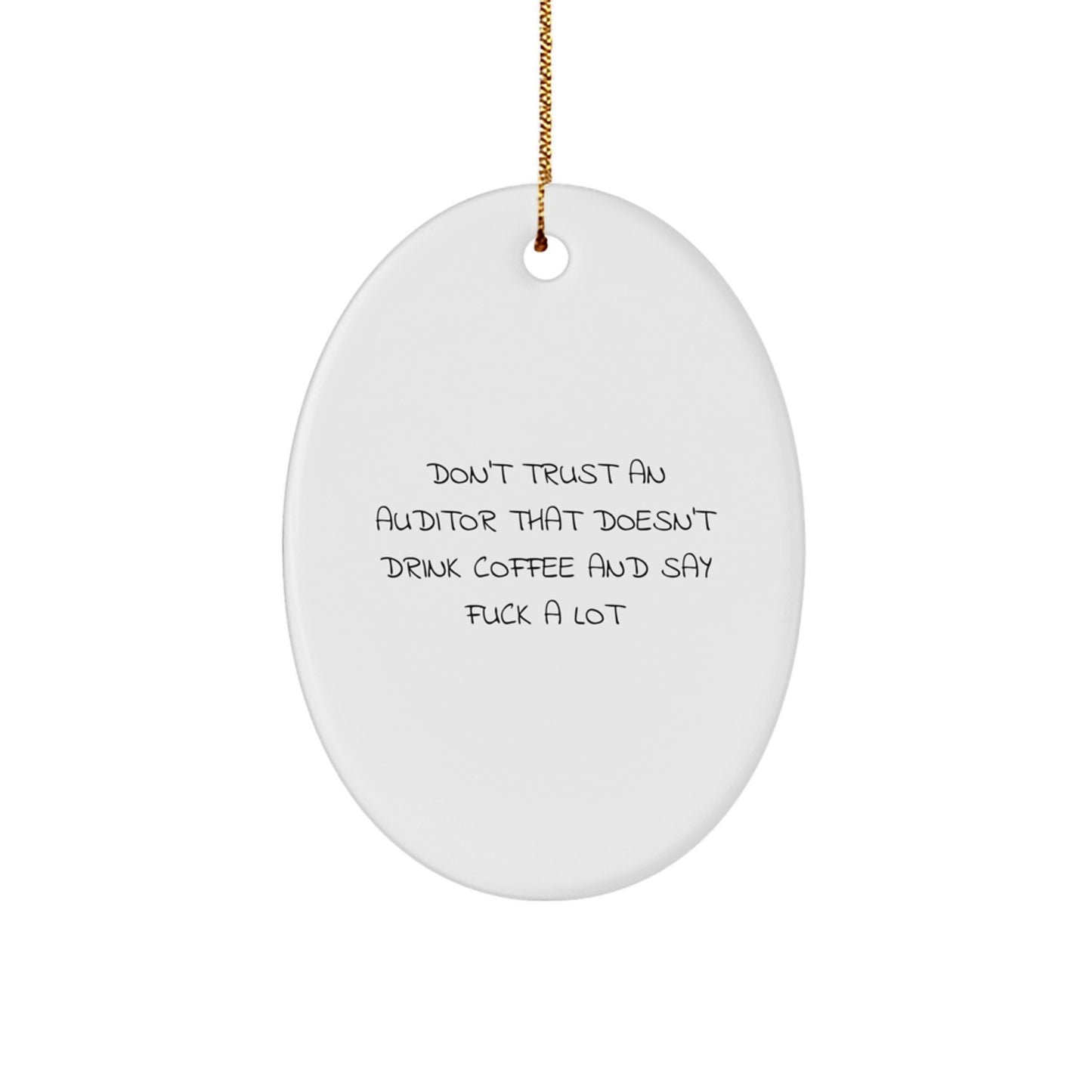 Funny Gifts from Friends and Family for Auditors with Oval Ornament - 'Don't Trust An Auditor That Doesn't Drink Coffee And Say F--k A Lot' Christmas Unique Gifts - Image 1