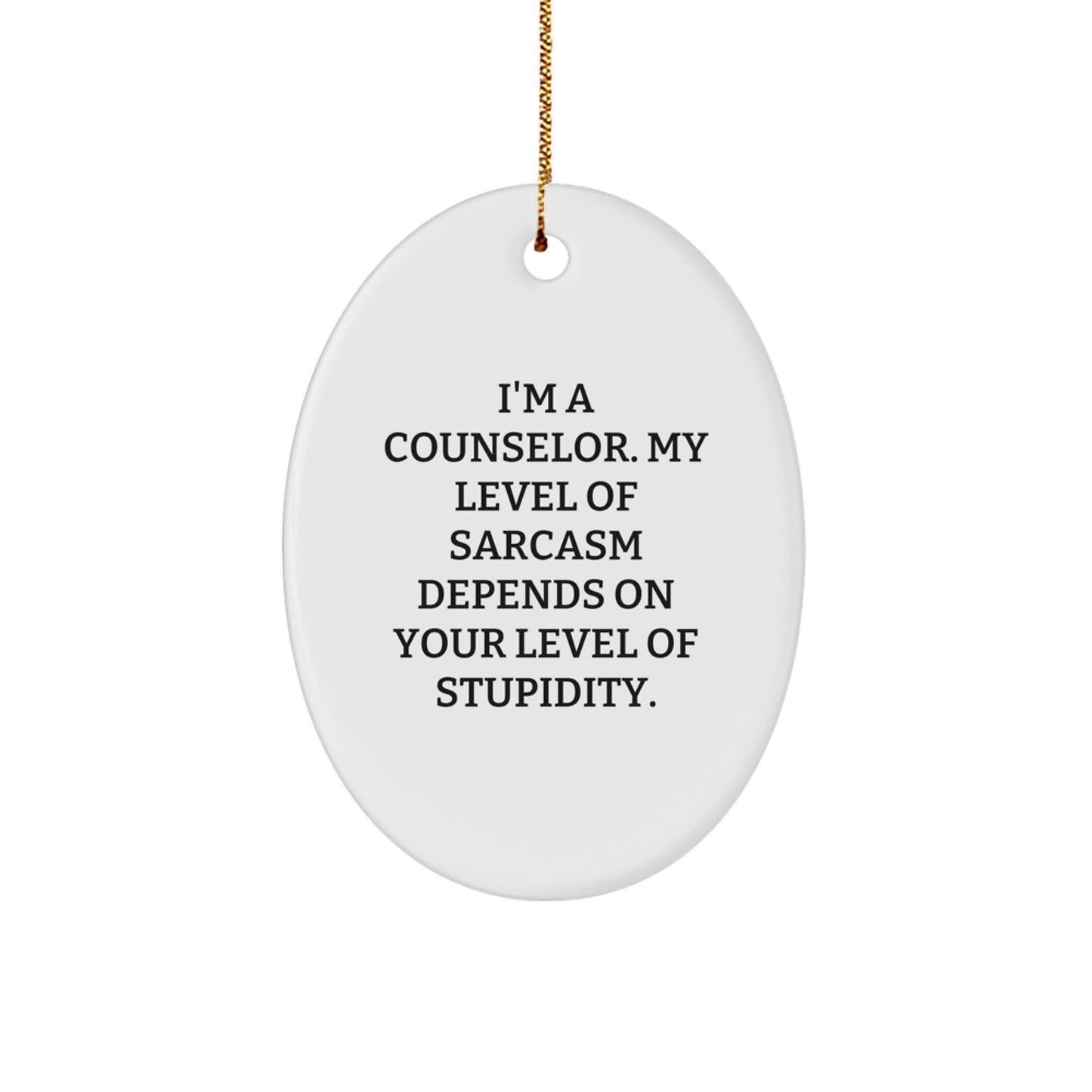 Funny Counselor Gifts from Friends, Oval Ornament, Sarcasm Humor for Counselor, Christmas Unique Gifts for Counselors, Counselor - Image 1