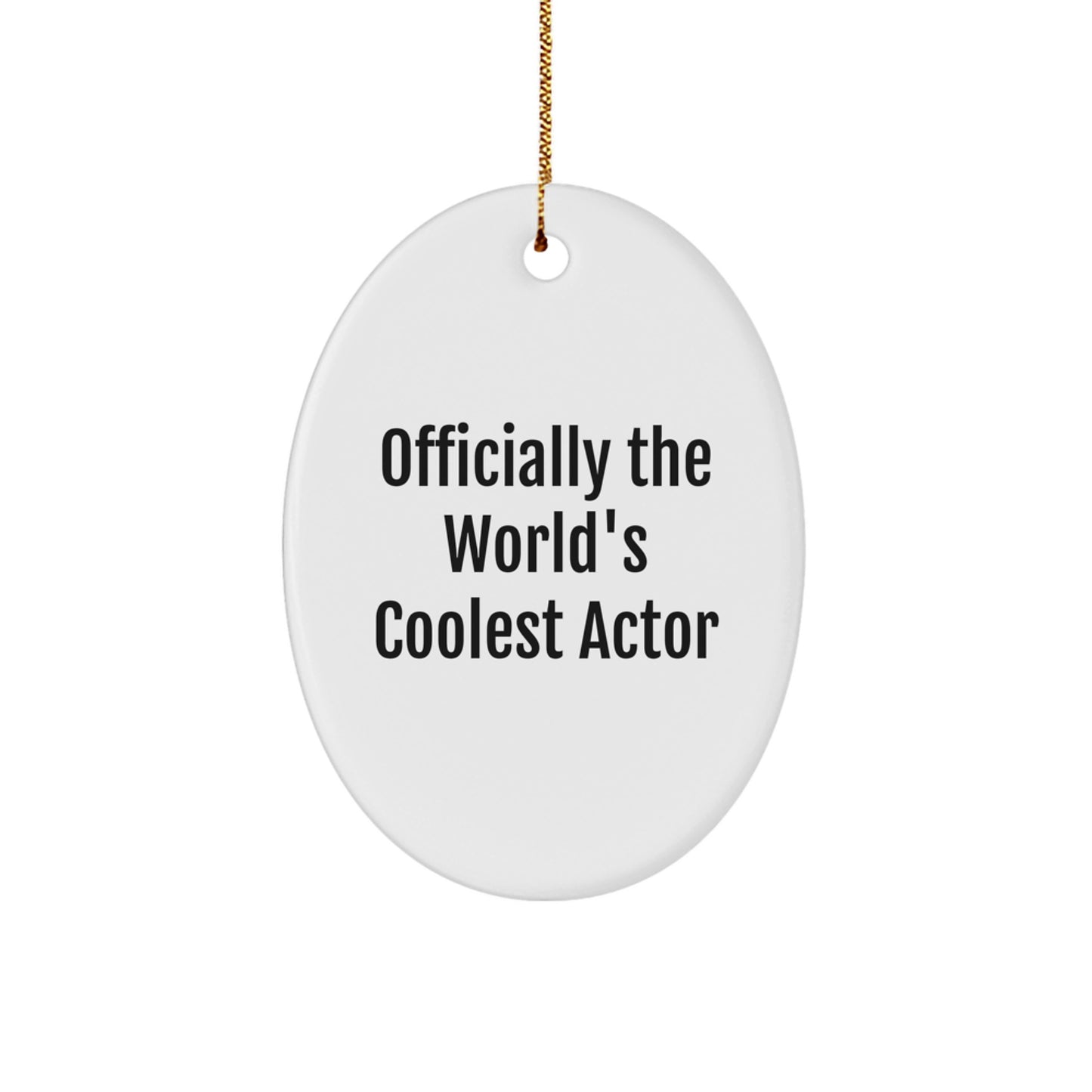 Funny Actor Gifts from Men for Friends, Oval Ornaments with Officially The World's Coolest Actor Quote, Christmas Unique Gifts - Image 1