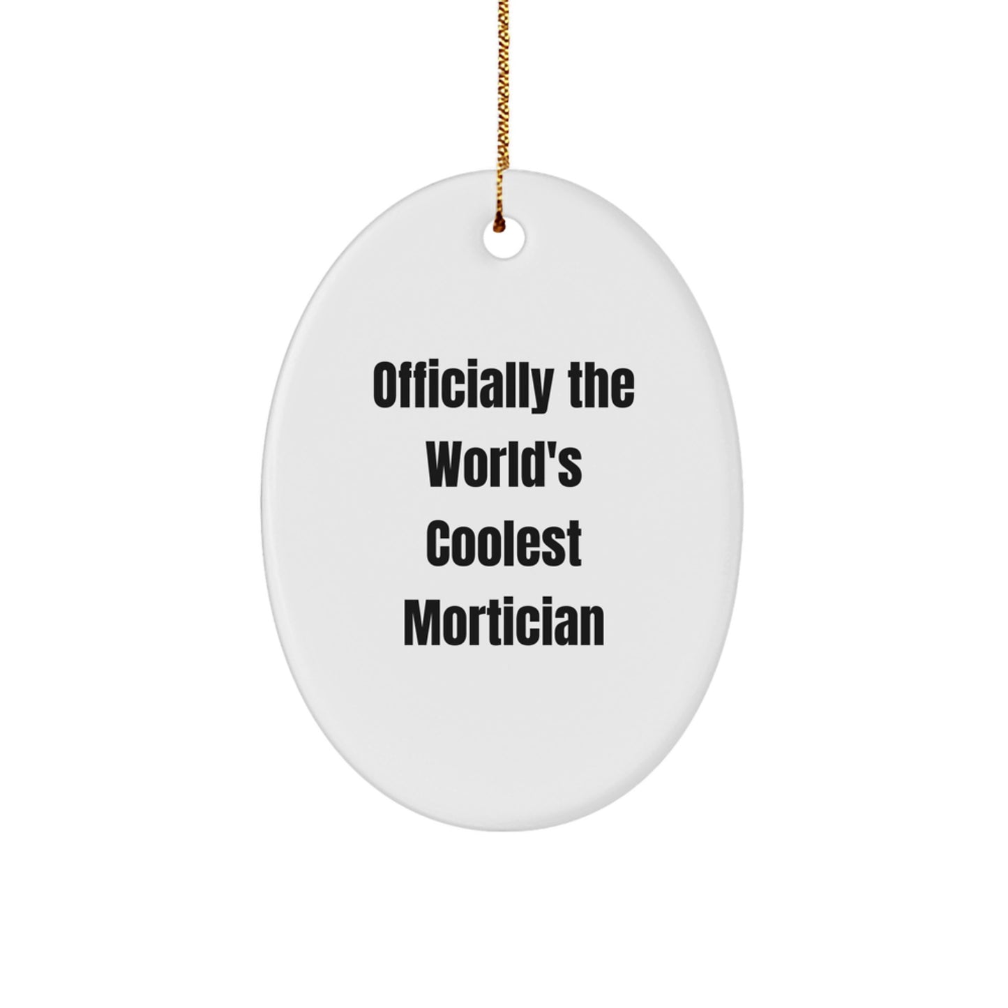 Funny Mortician Gifts for Men - Oval Ornament 'Officially The World's Coolest Mortician' - Unique Christmas Unique Gifts from Friends and Family - Image 1