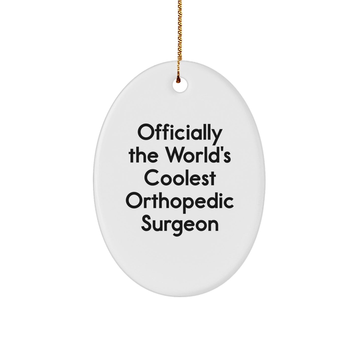 Funny Orthopedic Surgeon Gifts for Men, Gifts from Friends to Orthopedic Surgeon, Oval Ornament, Officially The World's Coolest Orthopedic Surgeon - Image 1