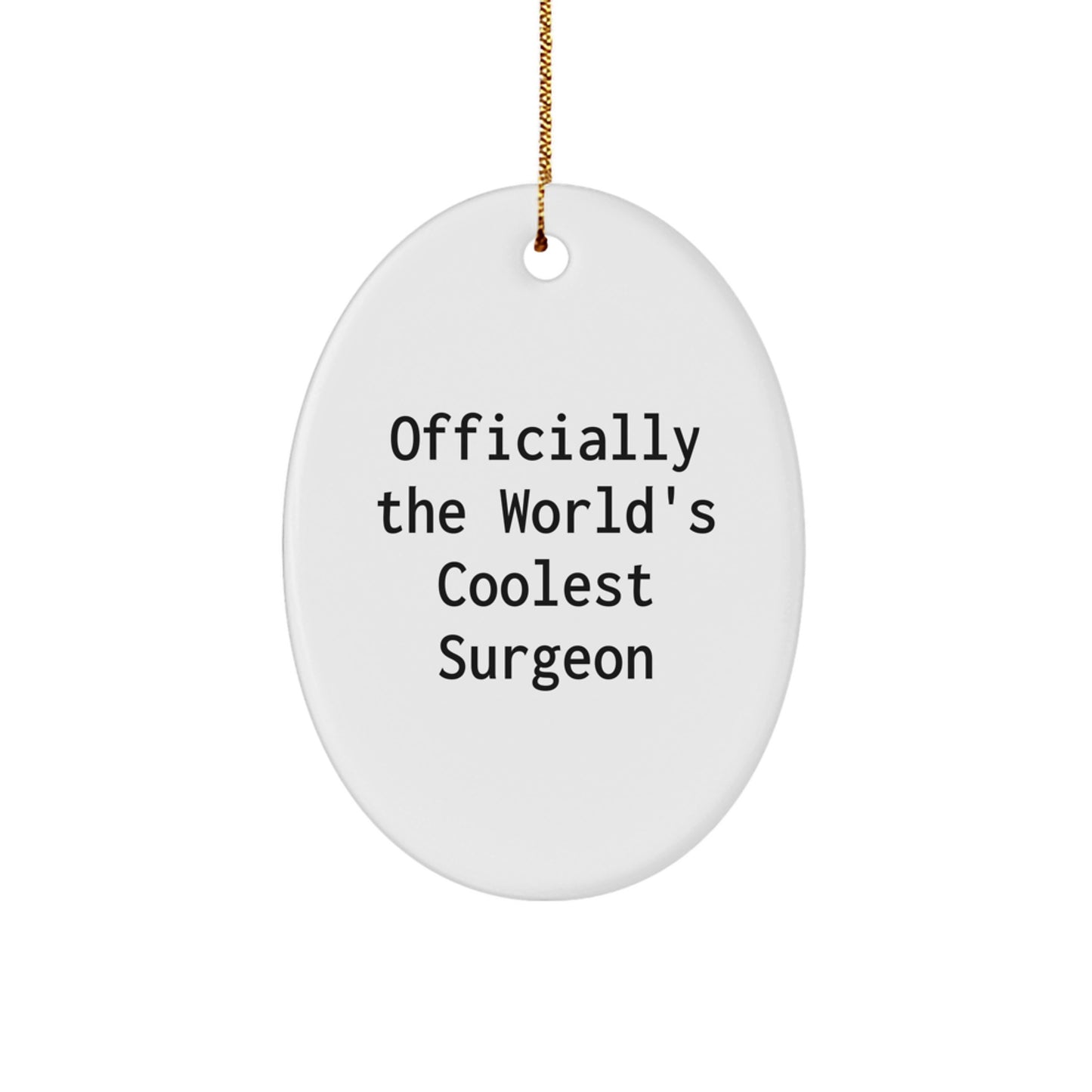 Funny Surgeon Gifts, World's Coolest Surgeon Oval Ornament for Surgeon Friends, Christmas Unique Gifts from Friends to Men Surgeons - Image 1