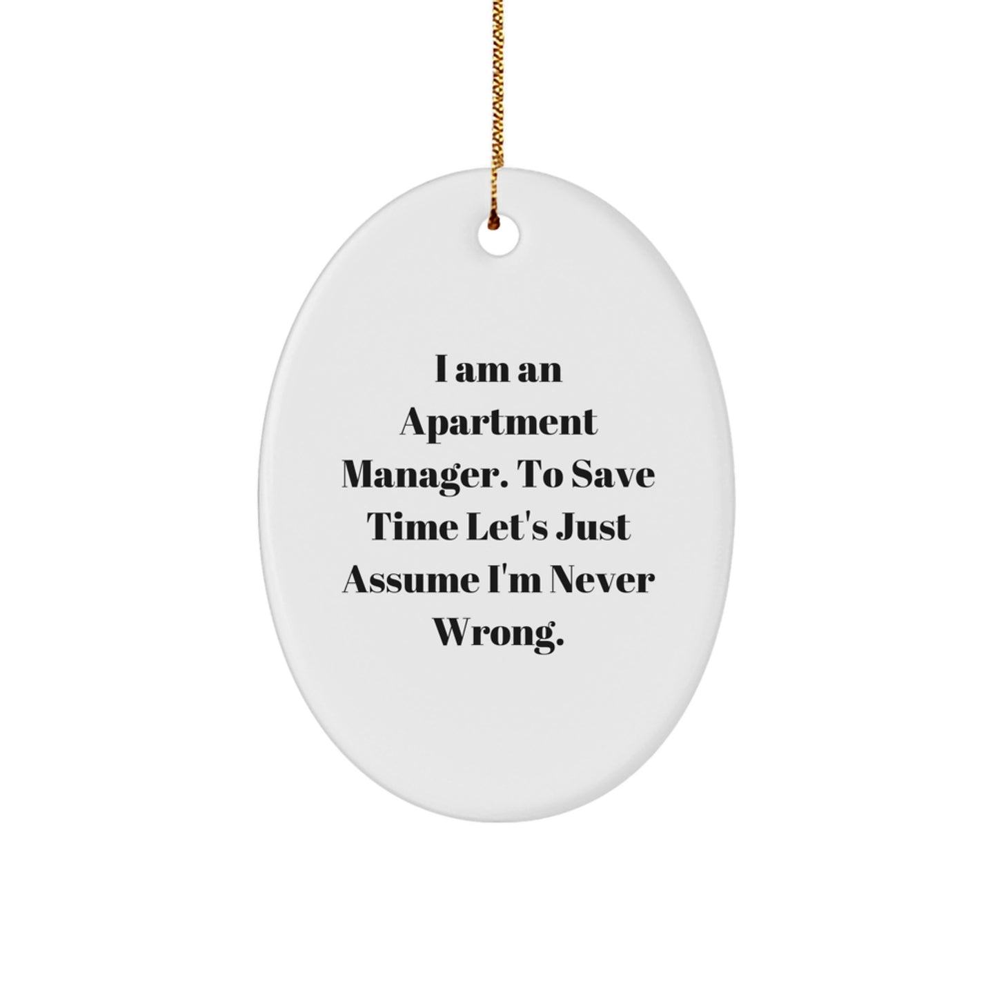 Funny Apartment Manager Gifts from Friends - Oval Ornament 'I'm Never Wrong' Quote for Christmas Unique Gifts - Image 1