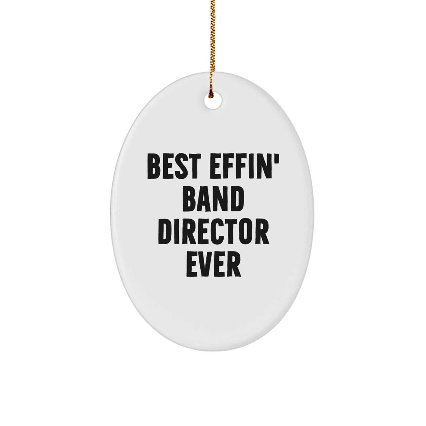 Funny Band Director Gifts from Men - Best Effin' Band Director Ever Oval Ornament for Band Directors, Unique Christmas Unique Gifts for Band Director Family Friends - Image 1