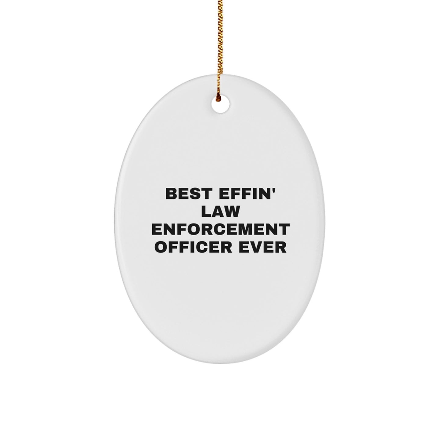 Funny Law Enforcement Officer Gifts from Family for Men, Oval Ornament with Best Effin' Quote, Christmas Unique Decorations - Image 1