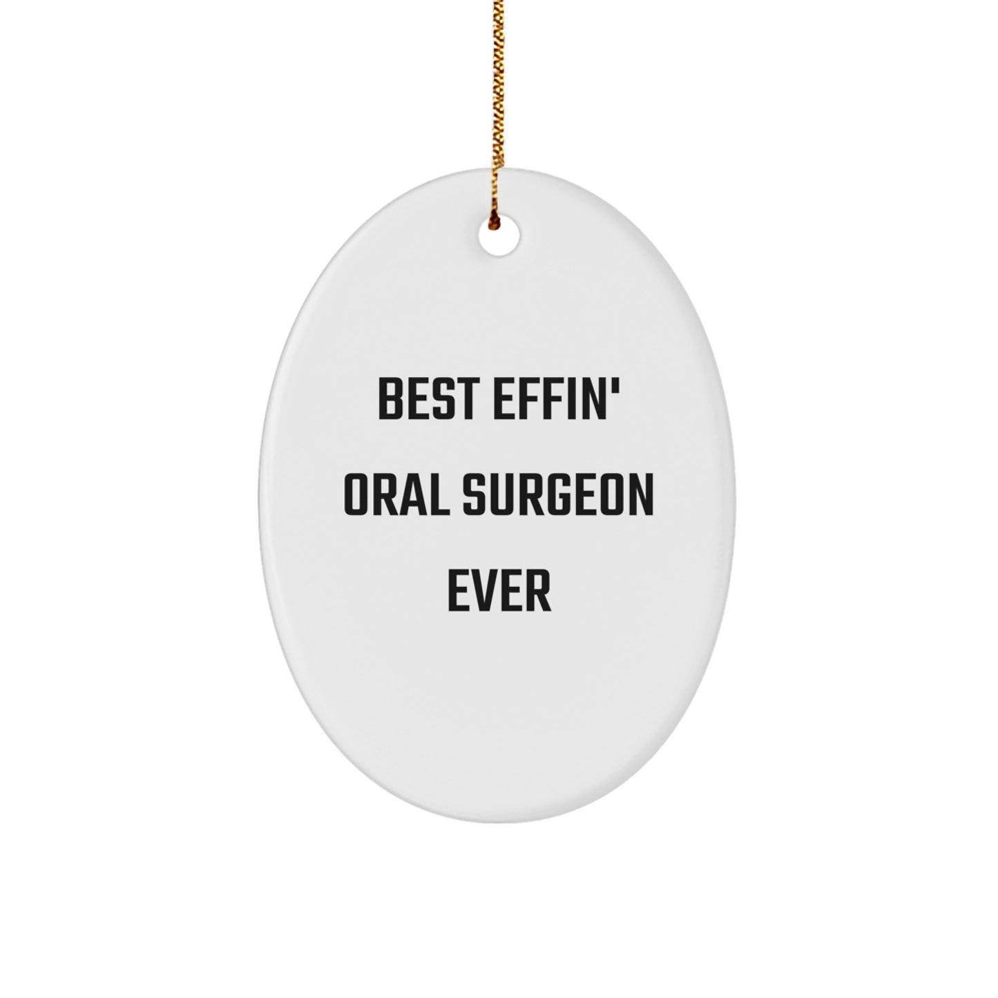 Funny Oral Surgeon Oval Ornament Gifts from Friends to Oral Surgeon, Best Effin' Oral Surgeon Ever Christmas Unique - Image 1