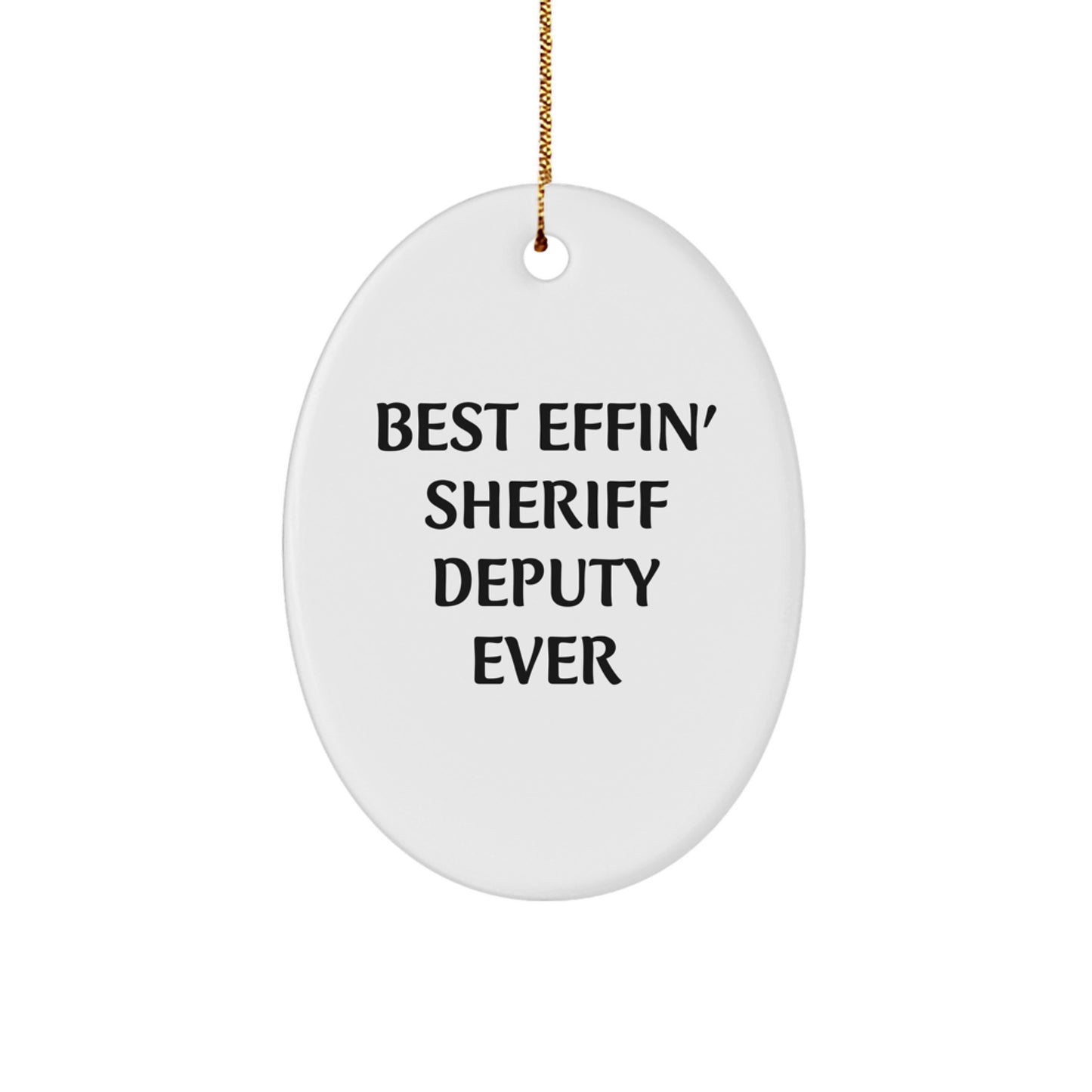Funny Sheriff Deputy Gifts, Best Effin' Sheriff Deputy Ever Oval Ornament for Men Family Friends Christmas Unique Gifts - Image 1