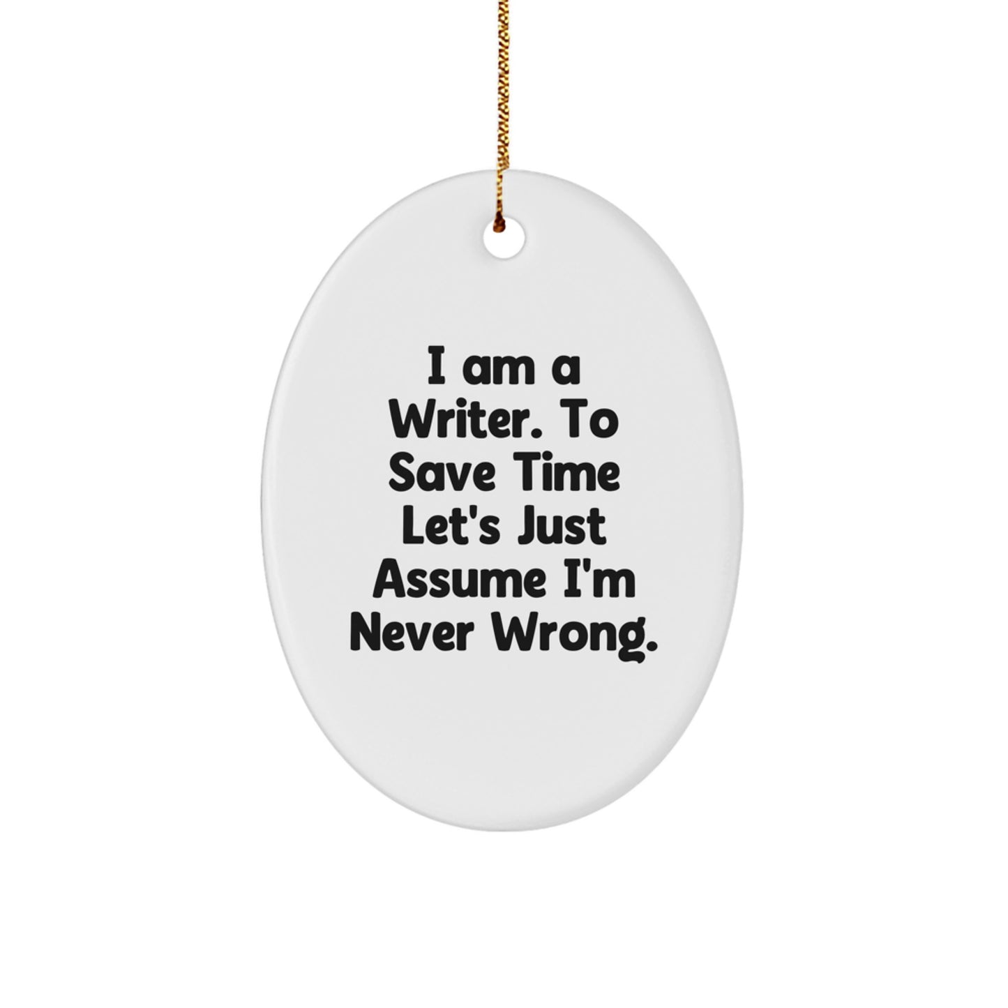 Funny Writer Christmas Oval Ornament Gifts for Him Friends from Family - Oval Writer Decorations with Quote I'm Never Wrong - Image 1