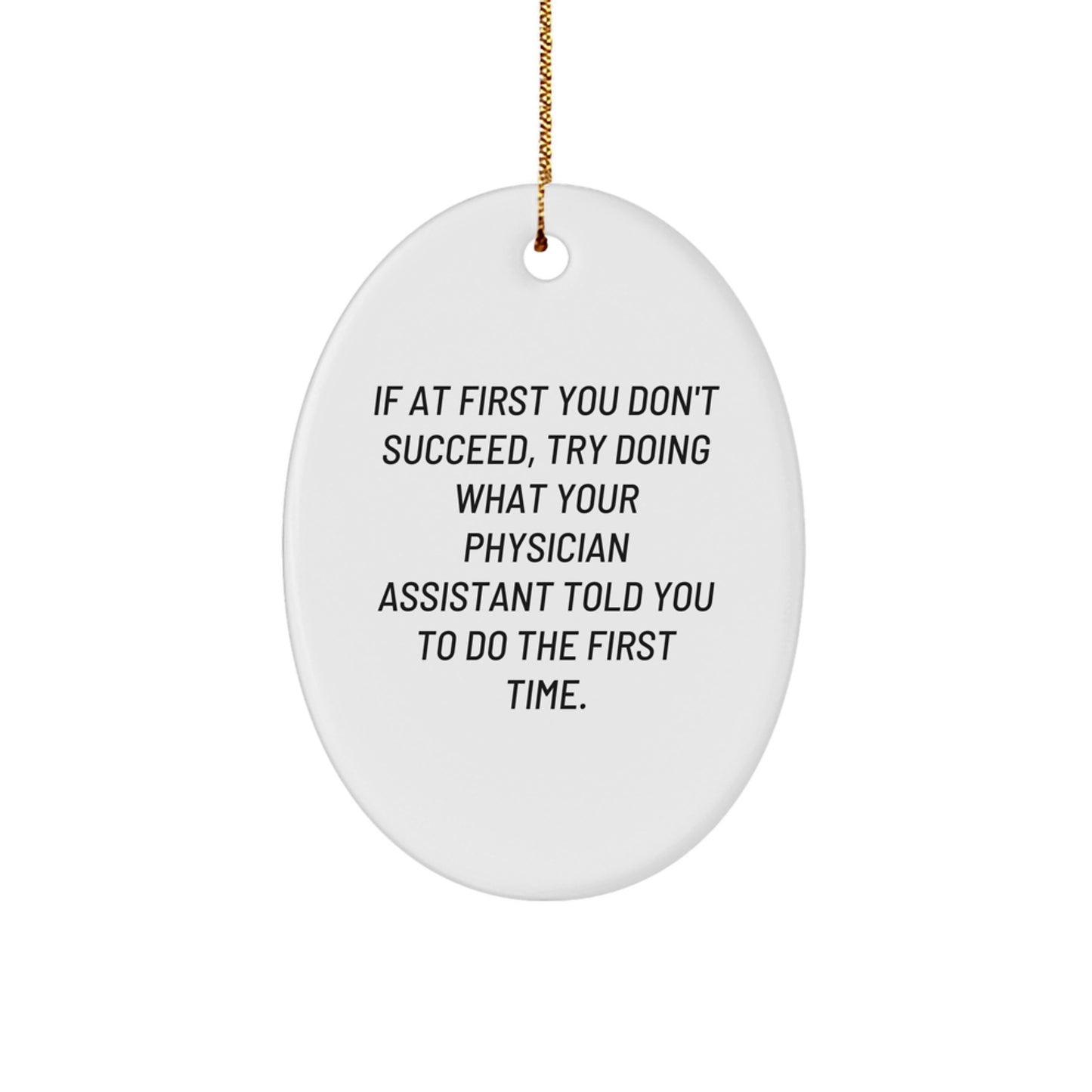 Funny Physician Assistant Gifts from Men to Coworkers, Oval Ornament with Encouragement Quote, Unique Christmas Decorations for Home - Image 1