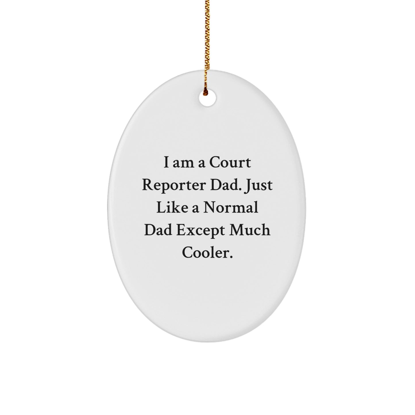 Court Reporter Dad Oval Ornament, Funny Gift for Court Reporter, Christmas Unique Ornament, 'I Am A Court Reporter Dad' - Image 1