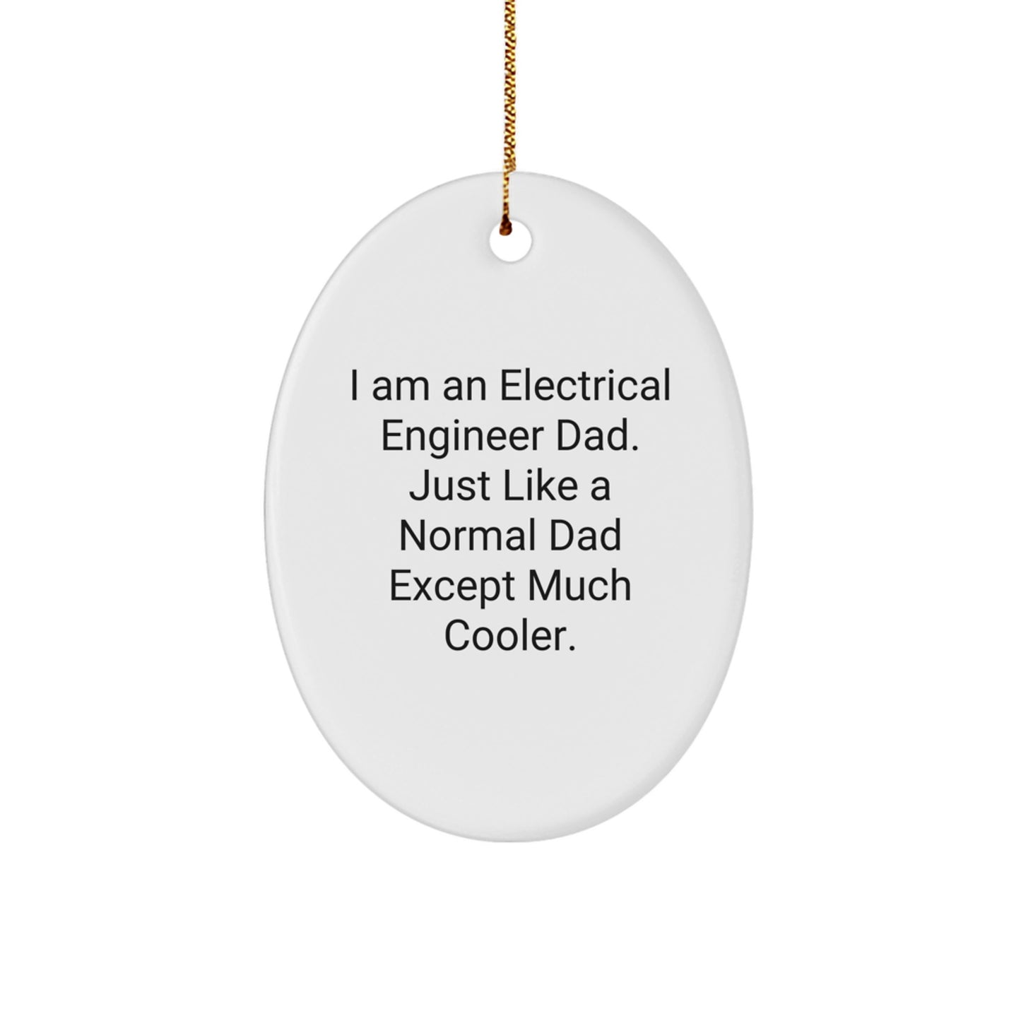 Electrical Engineer Dad Funny Oval Ornament, Unique Gifts for Men, Christmas Decorations from Dad, Electrical Engineer Oval Ornament for Family Members, Oval Shape - Image 1