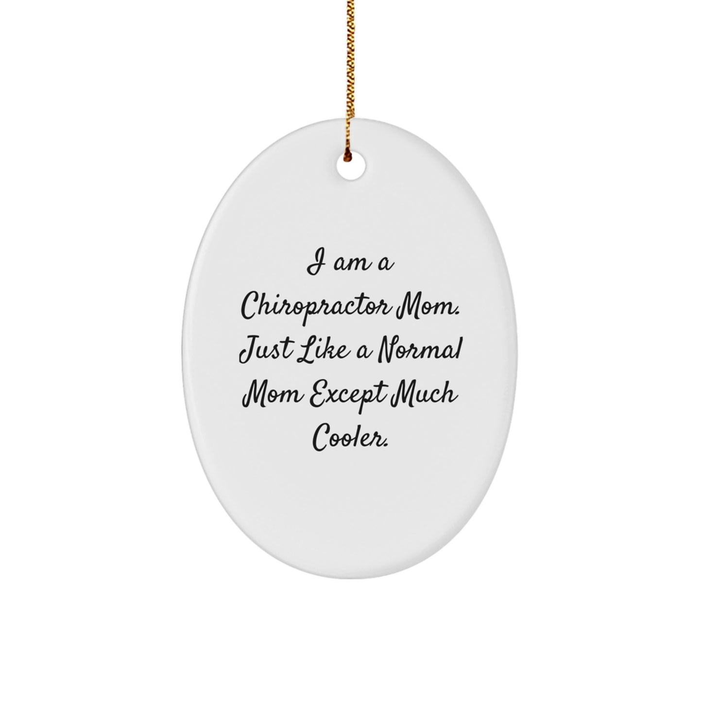 Funny Chiropractor Mom Oval Ornament Gifts from Men to Chiropractor Friends at Christmas - Image 1