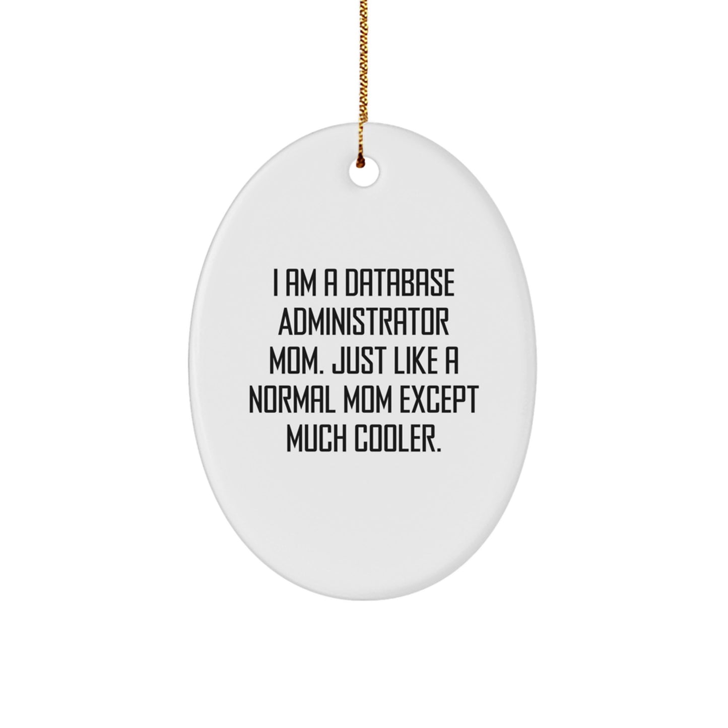 Funny Database Administrator Mom Gifts from Friends, Christmas Unique Gifts for Database Administrator Mom, Oval Ornament - Image 1