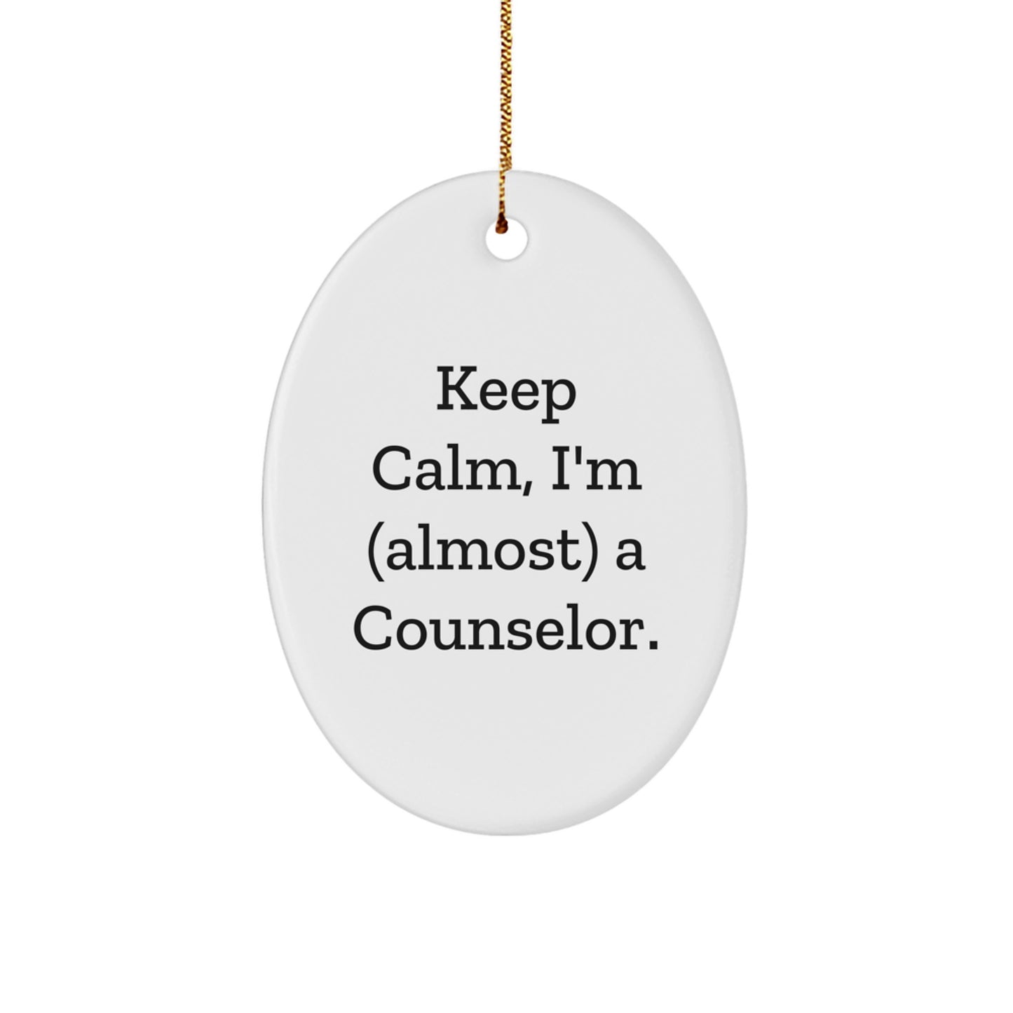 Funny Counselor Gifts for Men or Women, Keep Calm I'm (almost) A Counselor Oval Ornament, Christmas Unique Gifts from Friends or Family - Image 1