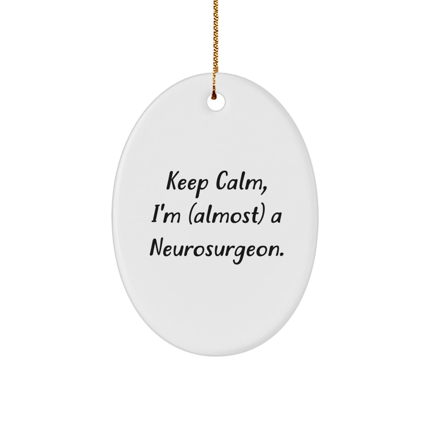 Funny Neurosurgeon Gifts for Friends and Family, Oval Ornament Keep Calm I'm Almost A Neurosurgeon Christmas Unique - Image 1