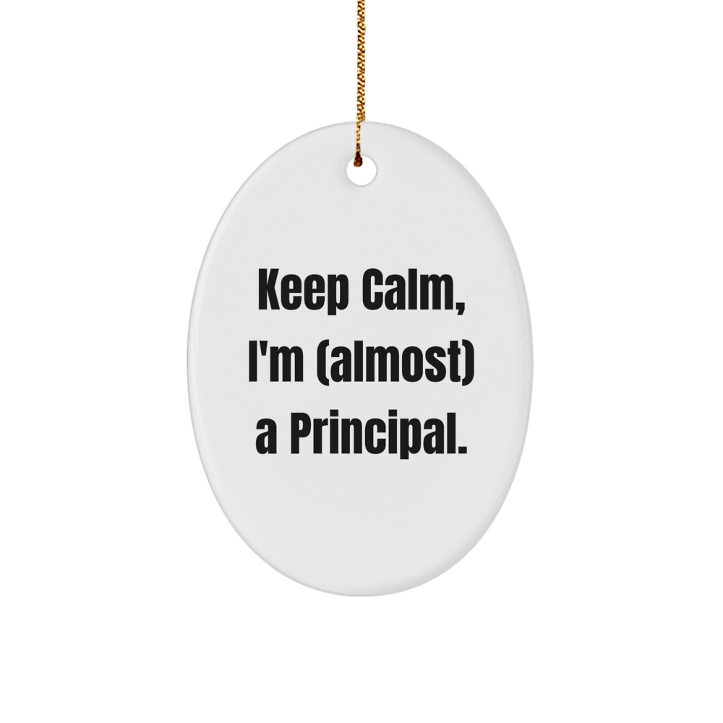 Funny Principal Oval Ornament Gifts from Family for Principal, Keep Calm I'm Almost a Principal Christmas Unique Gifts, Oval Shaped Office Decor - Image 1
