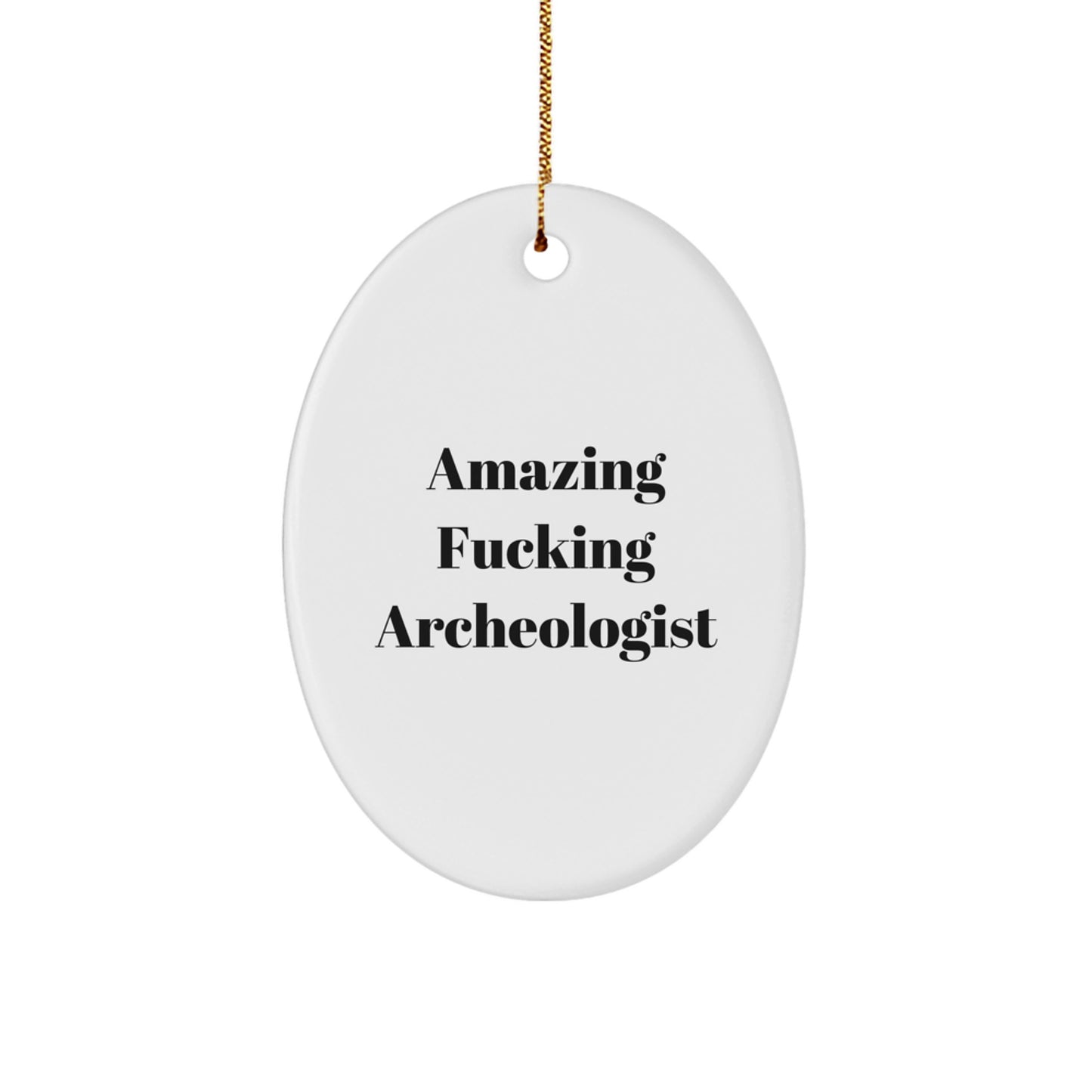 Funny Gifts for the Amazing Archeologist in Your Life, Oval Ornament, Christmas Unique Gifts from Friends to Family - Image 1