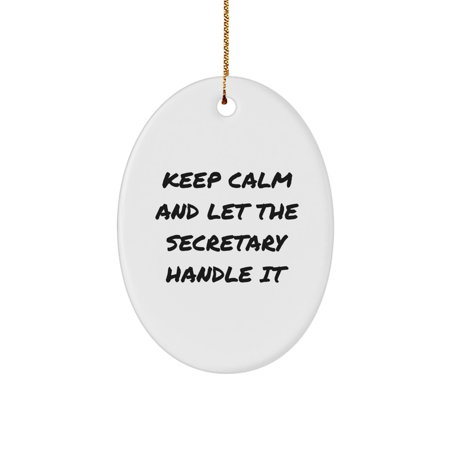 Funny Secretary Oval Ornament Gifts for Her, Keep Calm And Let The Secretary Handle It, Office Christmas Unique Gifts from Men to Friends - Image 1