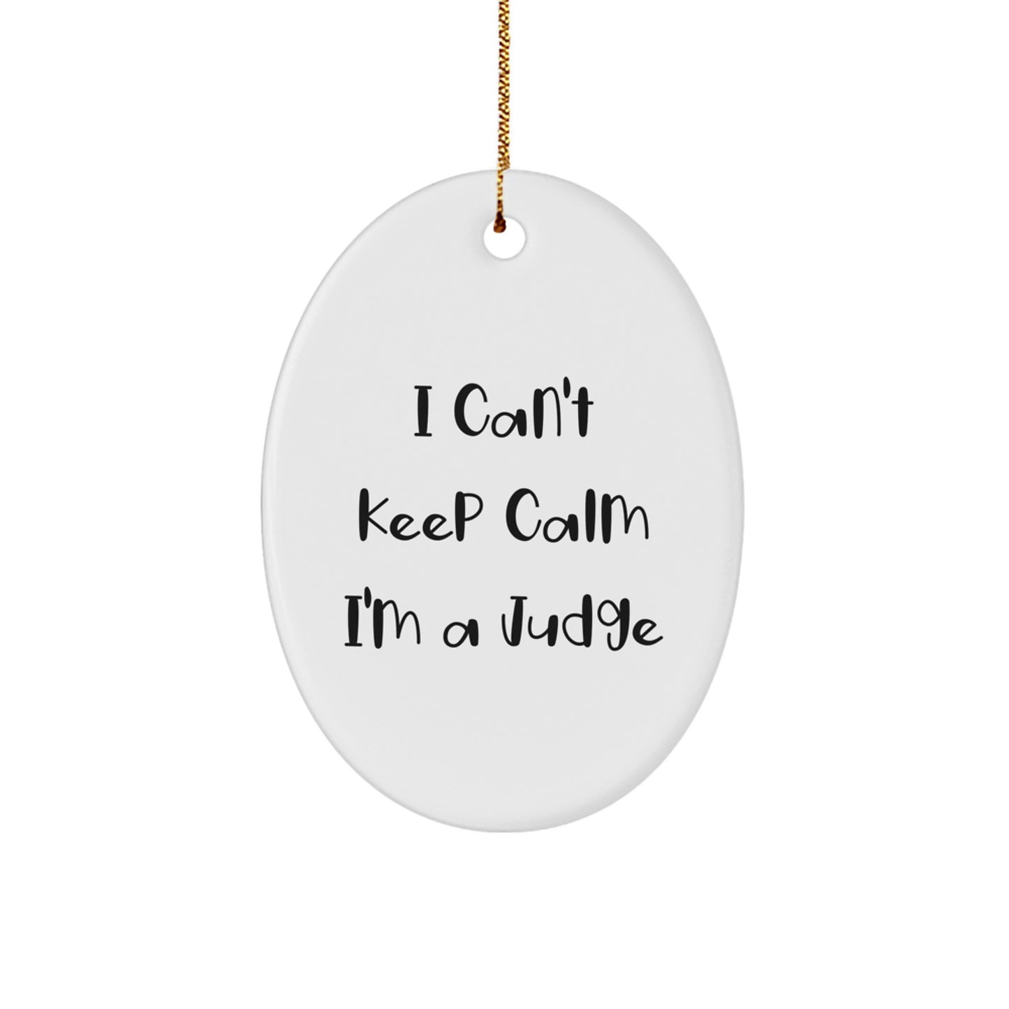 Funny Judge Gifts for Men - I Can't Keep Calm Oval Ornament, White, Christmas Unique Gifts from Family to Judge - Image 1