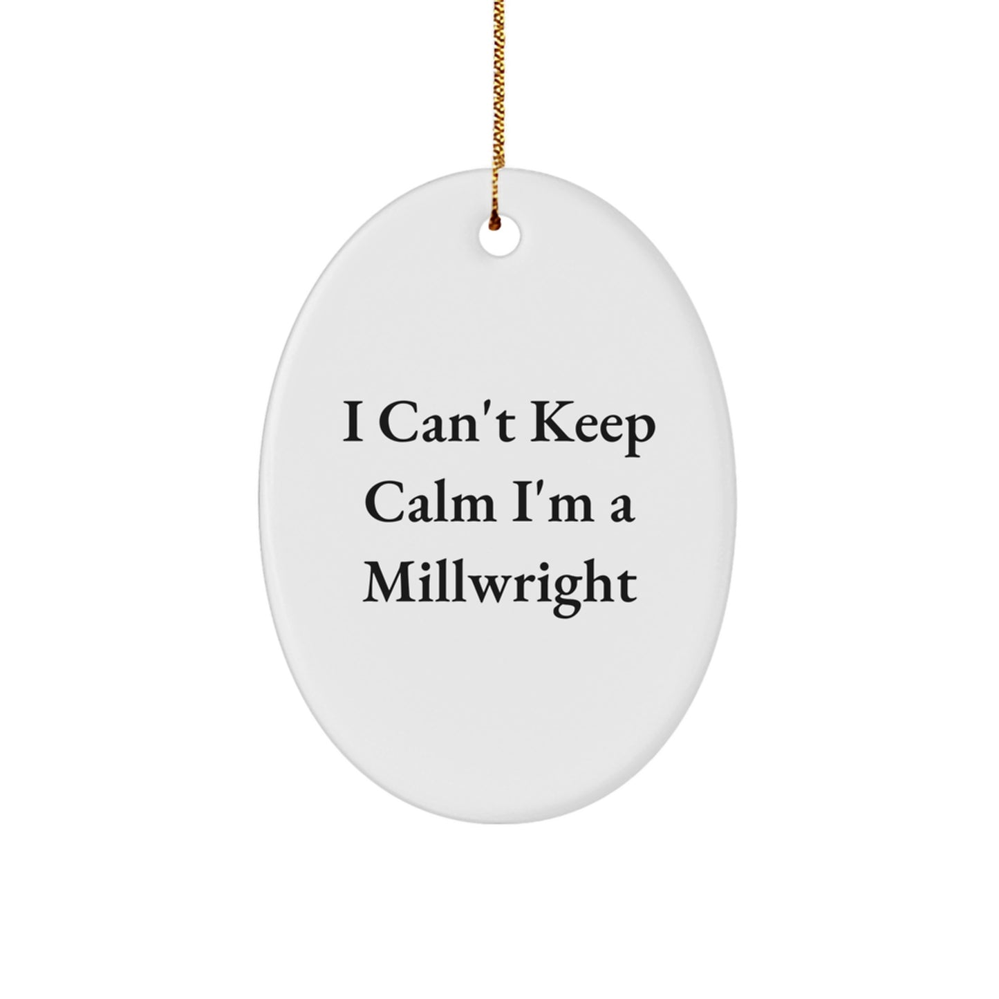 Funny Millwright Gifts for Men, I'm A Millwright Oval Ornament, Christmas Unique Gifts from Friends, Family to Millwright - Image 1