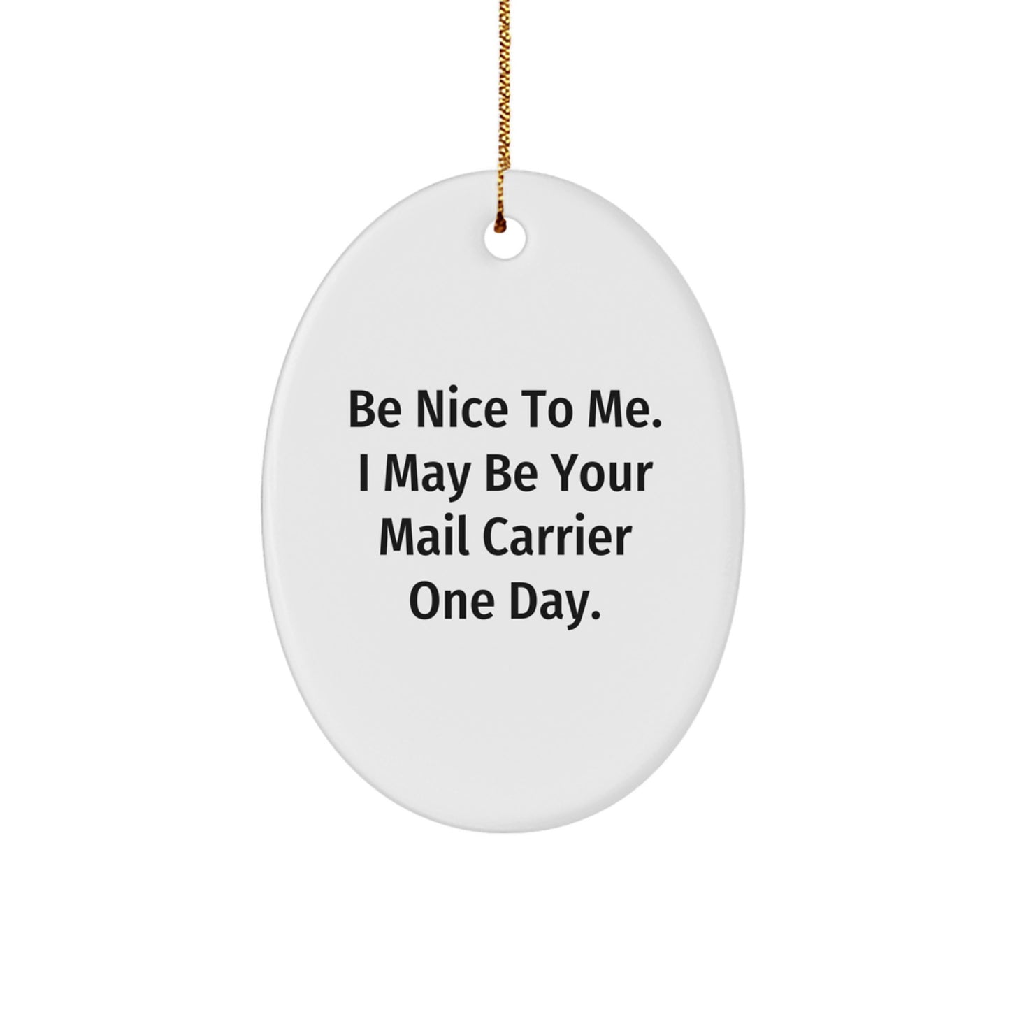 Be Nice to Mail Carriers, Gifts for Mail Carrier Friends - Oval Ornament, White, Christmas Unique Gifts from Friends - Image 1