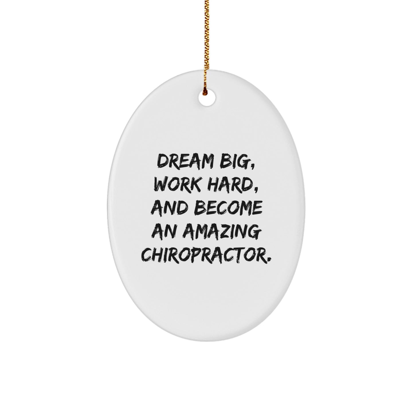 Funny Chiropractor Gifts for Men, Women, or Coworkers - Oval Ornament Quote 'Dream Big, Work Hard, And Become An Amazing Chiropractor' - Christmas Unique Gift - Image 1