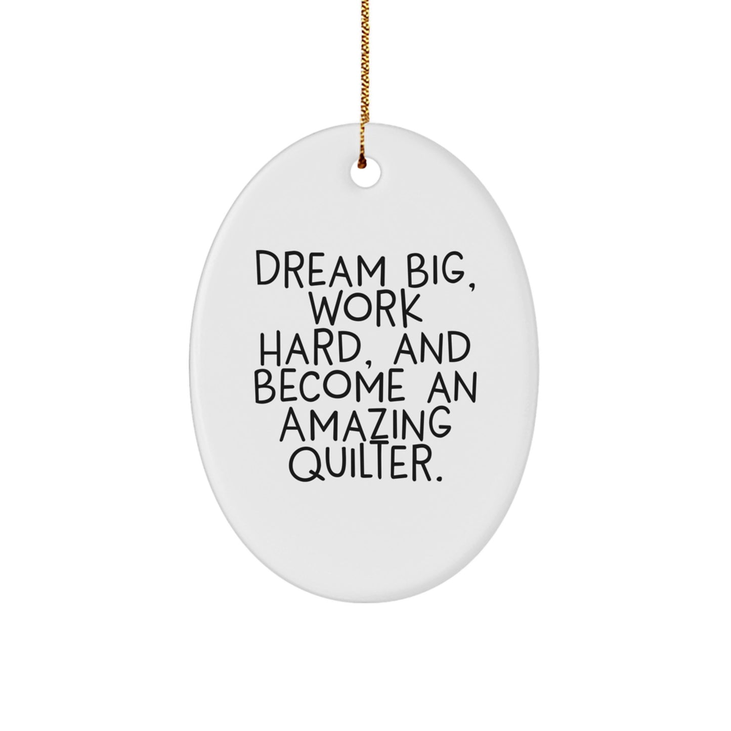 Quilter Gifts, Oval Ornament, Funny Inspirational Quote 'Dream Big', Christmas Unique Gifts from Men to Friends for Women, Quilter Lover - Image 1