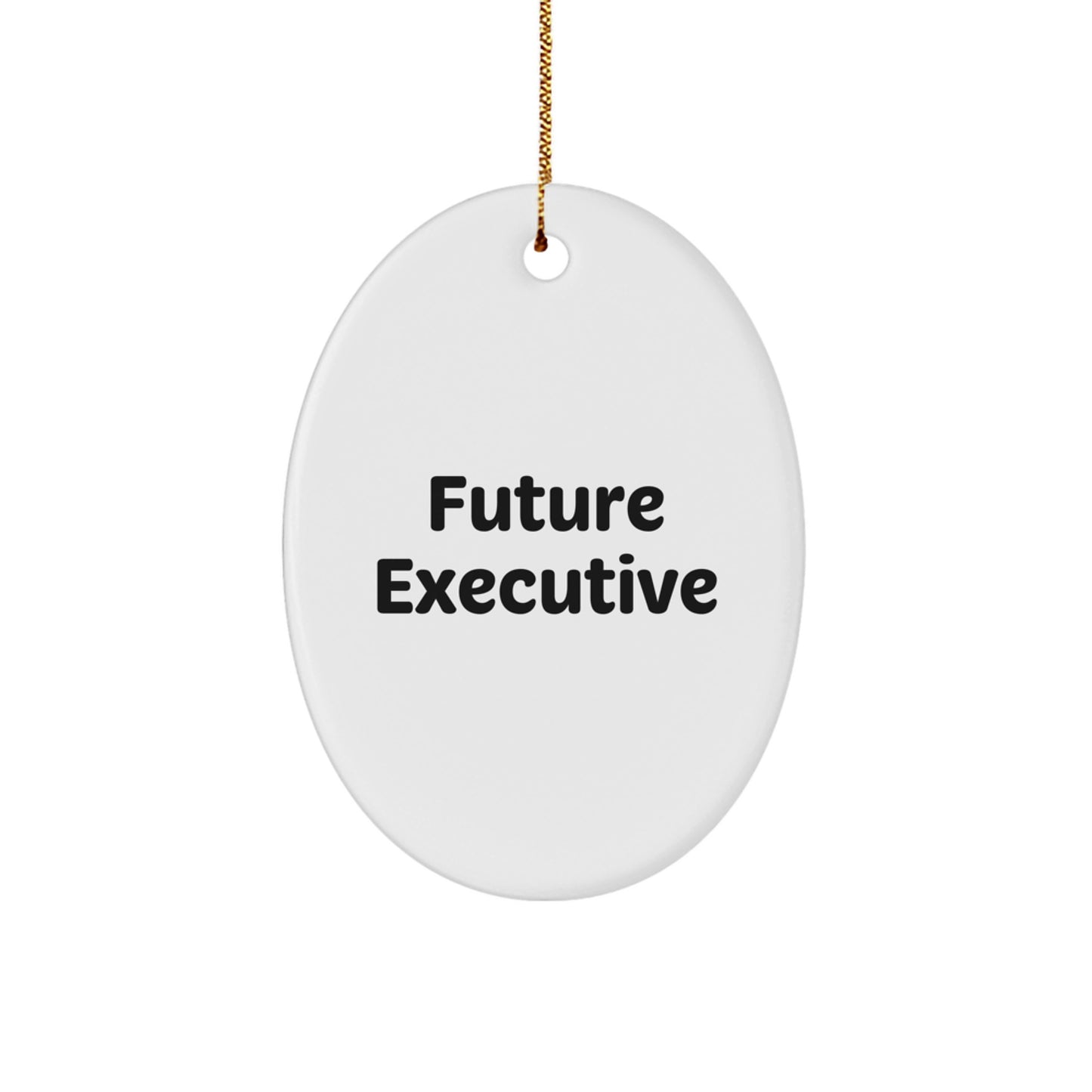 Funny Quote Gifts from Family to Future Executive, Oval Ornament, Christmas Unique Gifts for Executive - Image 1