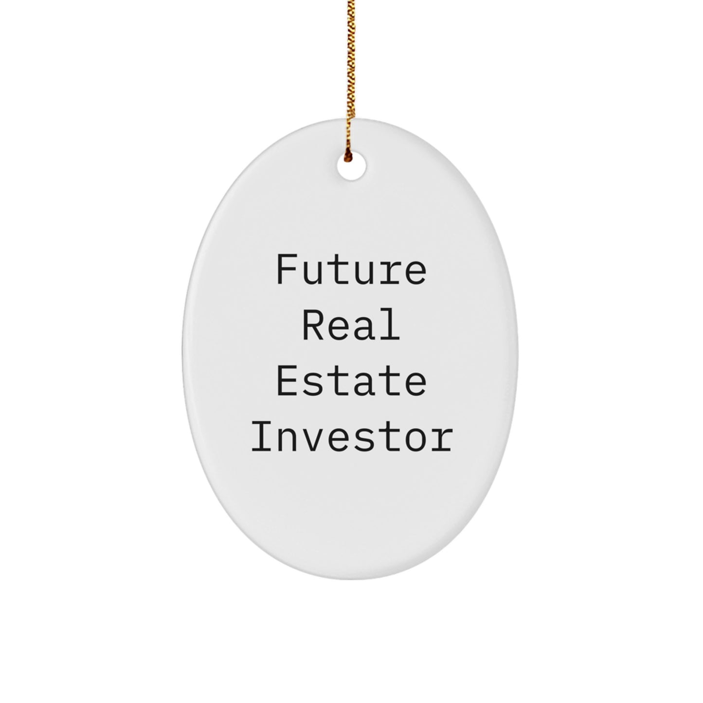 Funny Real Estate Investor Gifts - 'Future Real Estate Investor' Oval Ornament, White, for Men, Women, Friends, Coworkers, Family, Christmas Unique Gifts