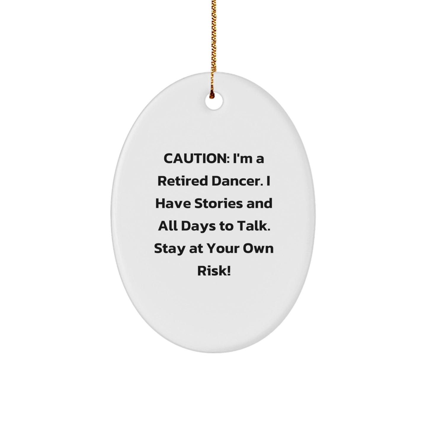 Funny Dancer Gifts for Men, Women, and Friends - Caution: Retired Dancer's Ornament - Oval Ornament for Christmas Unique Gifts - Image 1